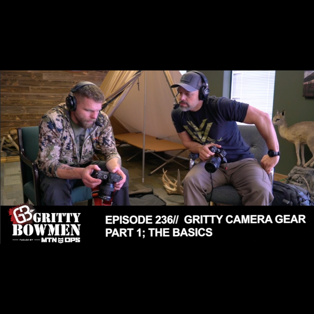 EPISODE 236: GRITTY CAMERA GEAR PART 1; THE BASICS
