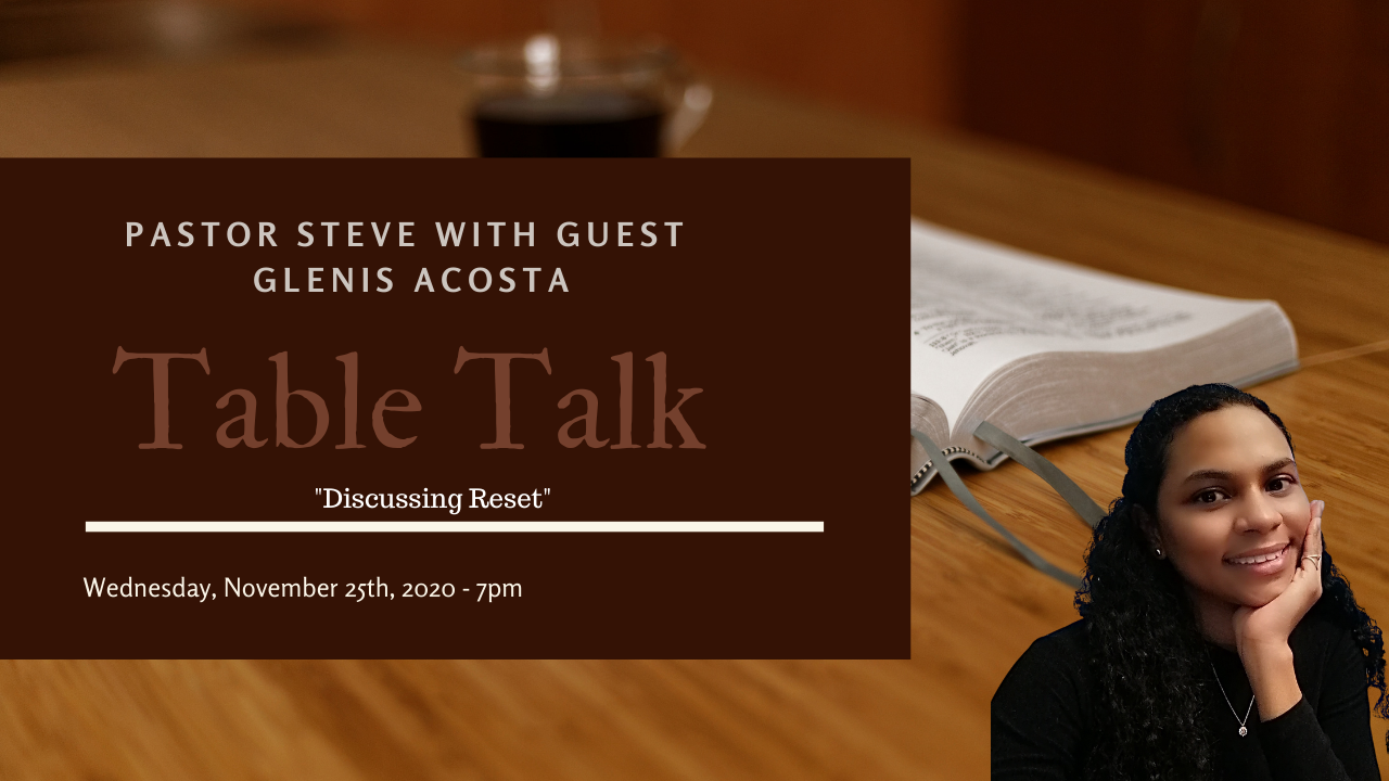 Table Talk Pastor Steve With Guest Glenis Acosta