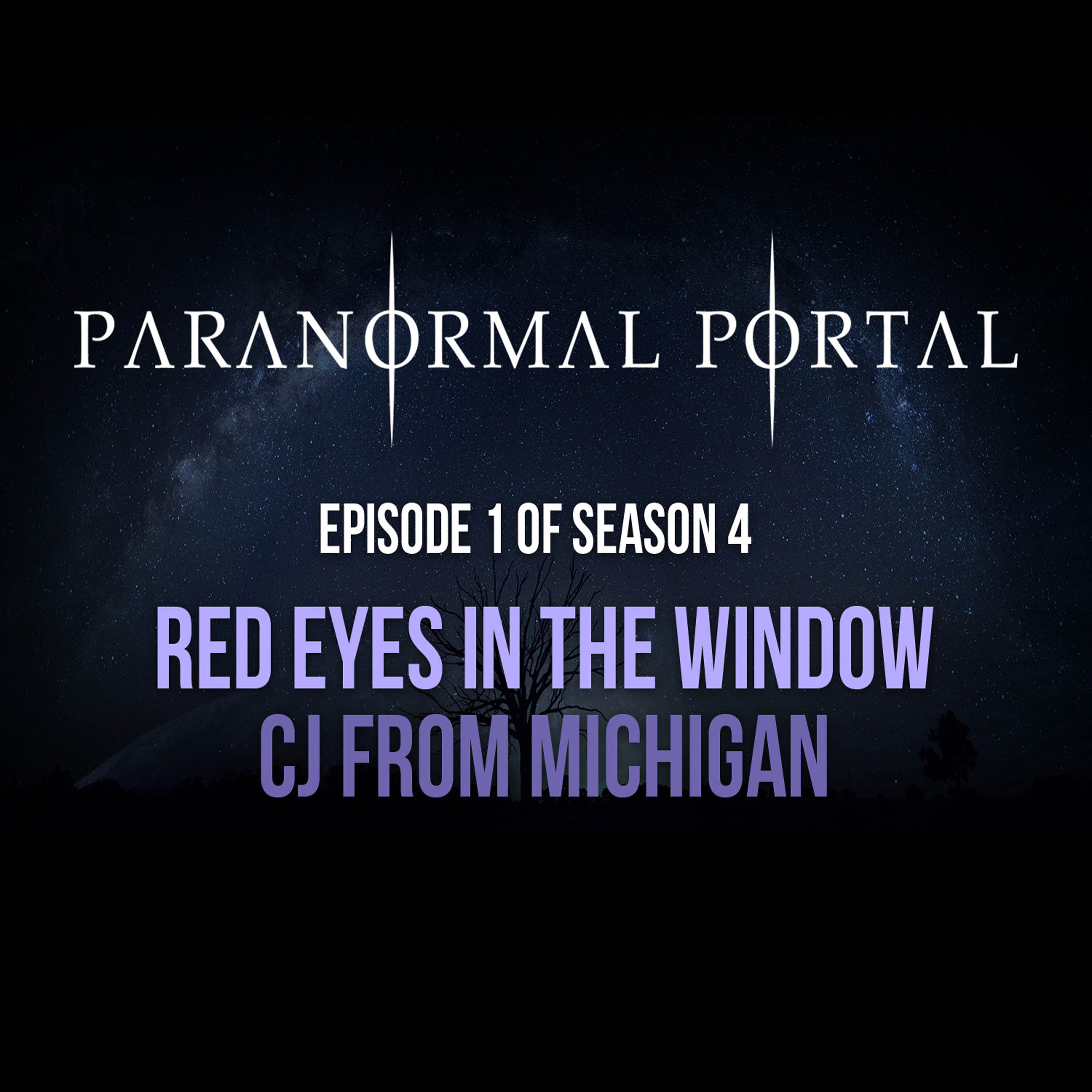 S4EP01 - Red Eyes In The Window - CJ From Michigan