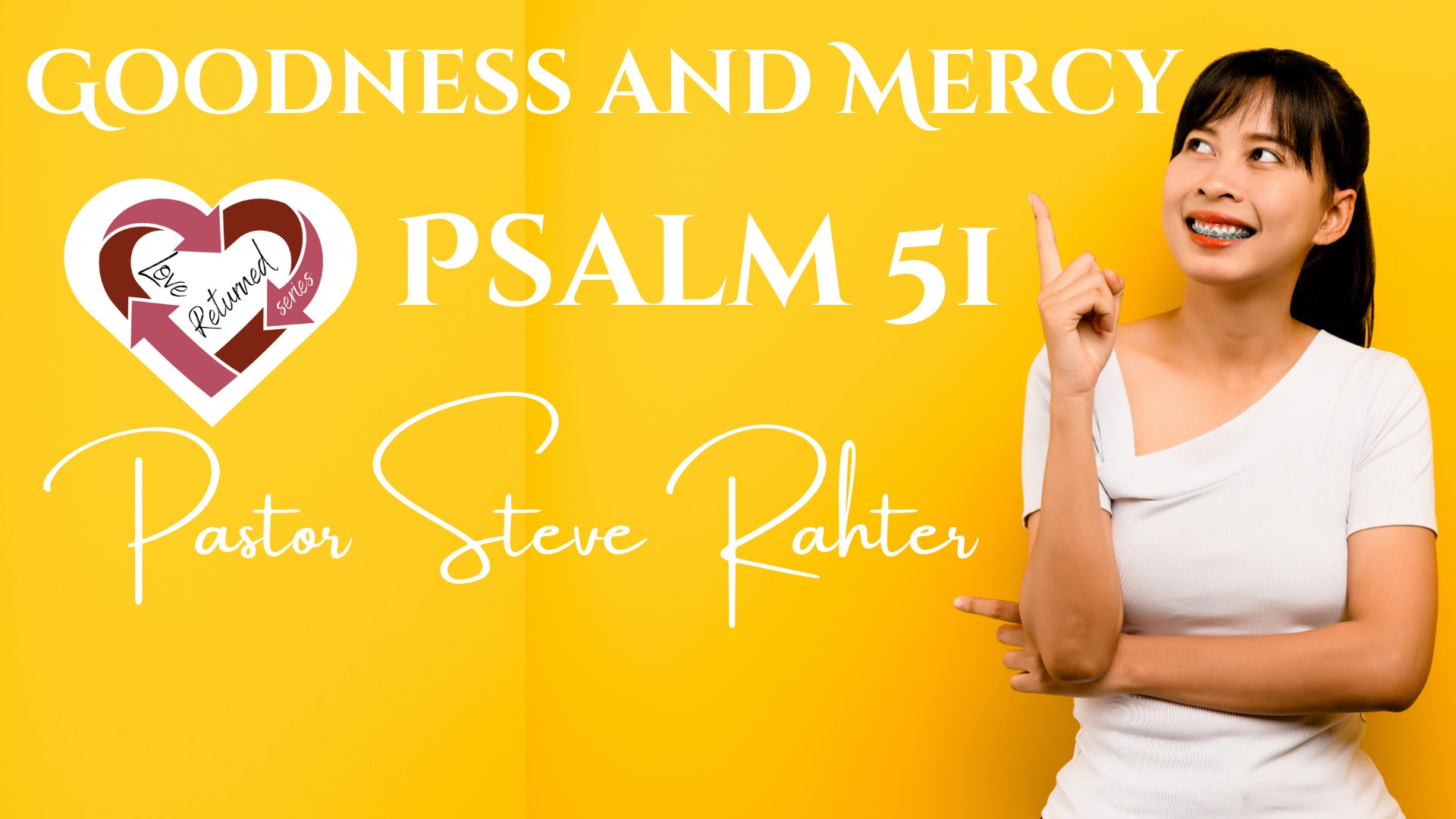 5/26/24 Goodness and Mercy Psalm 51 Love Returns Series Pastor Steve Rahter