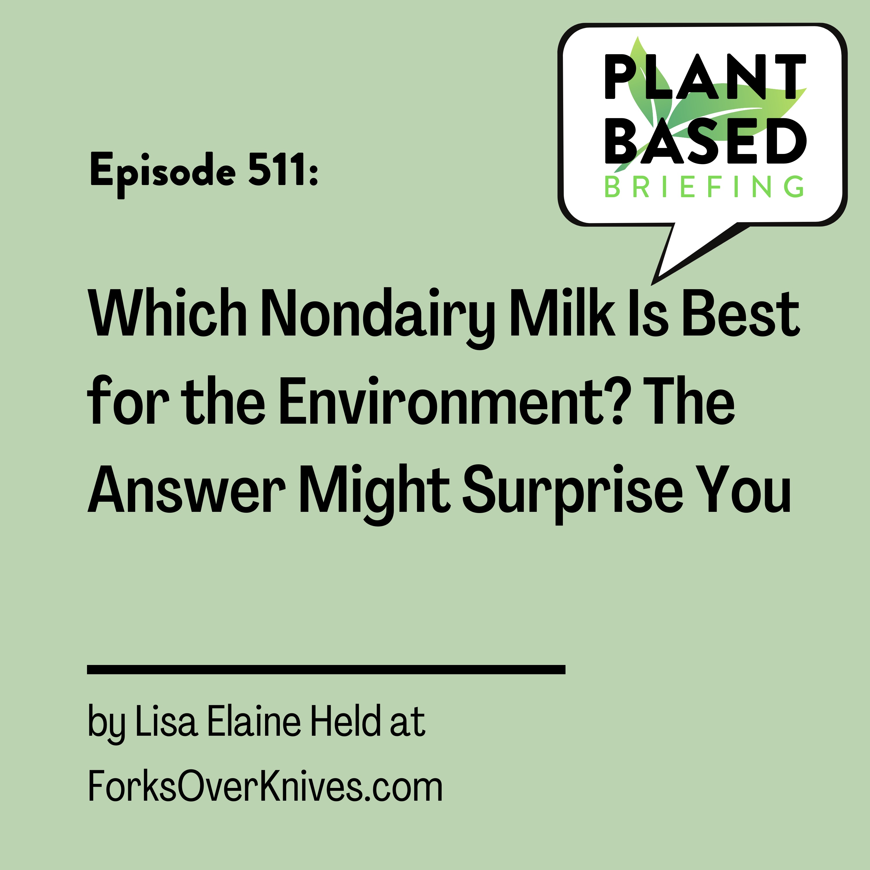 511: Which Nondairy Milk Is Best for the Environment? The Answer Might Surprise You by Lisa Elaine Held at ForksOverKnives.com
