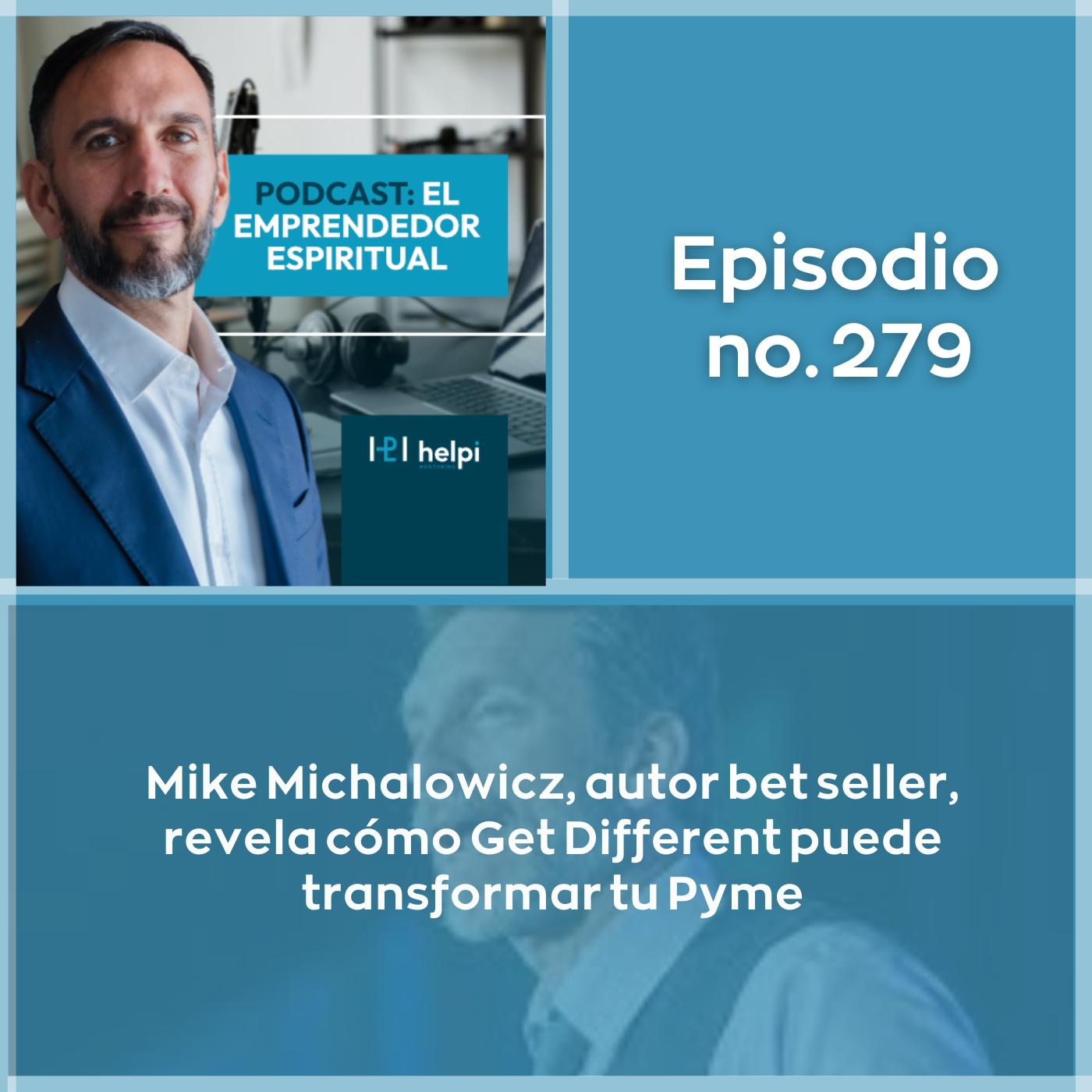 279 - Mike Michalowicz, autor bet seller, revela cómo Get Different puede transformar tu Pyme