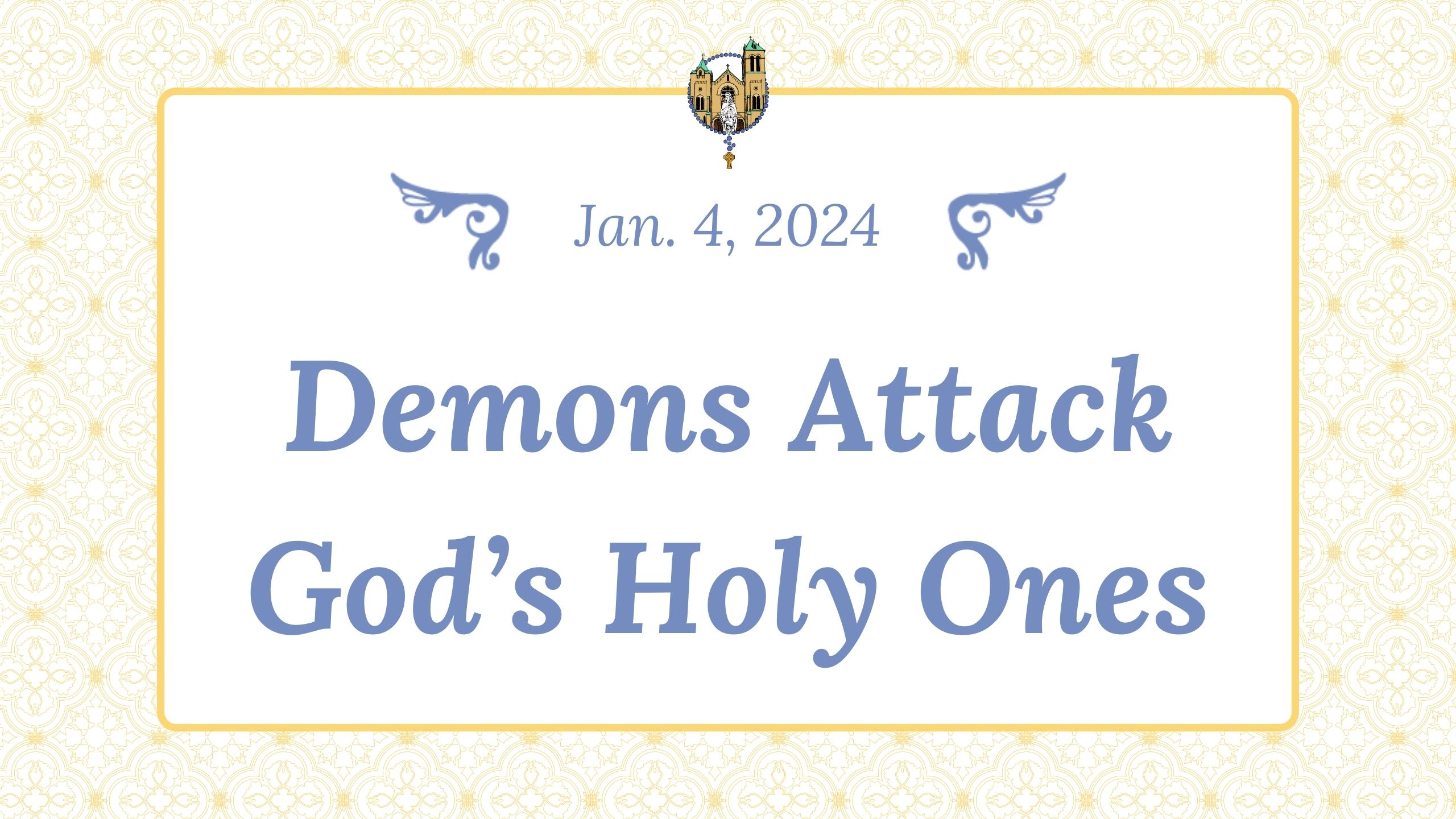 Feb 4 - Demons Attack God's Holy Ones
