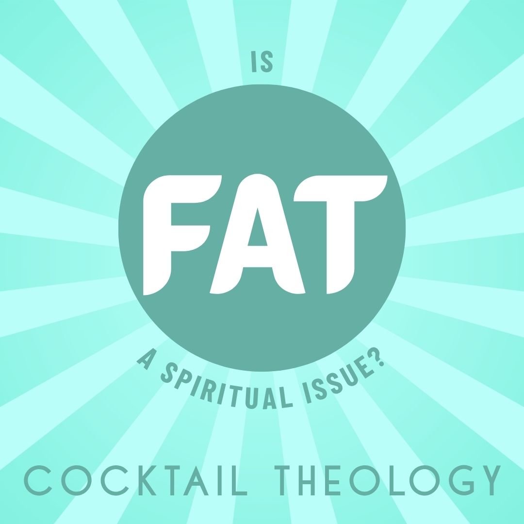 Is Fat A Spiritual Issue?