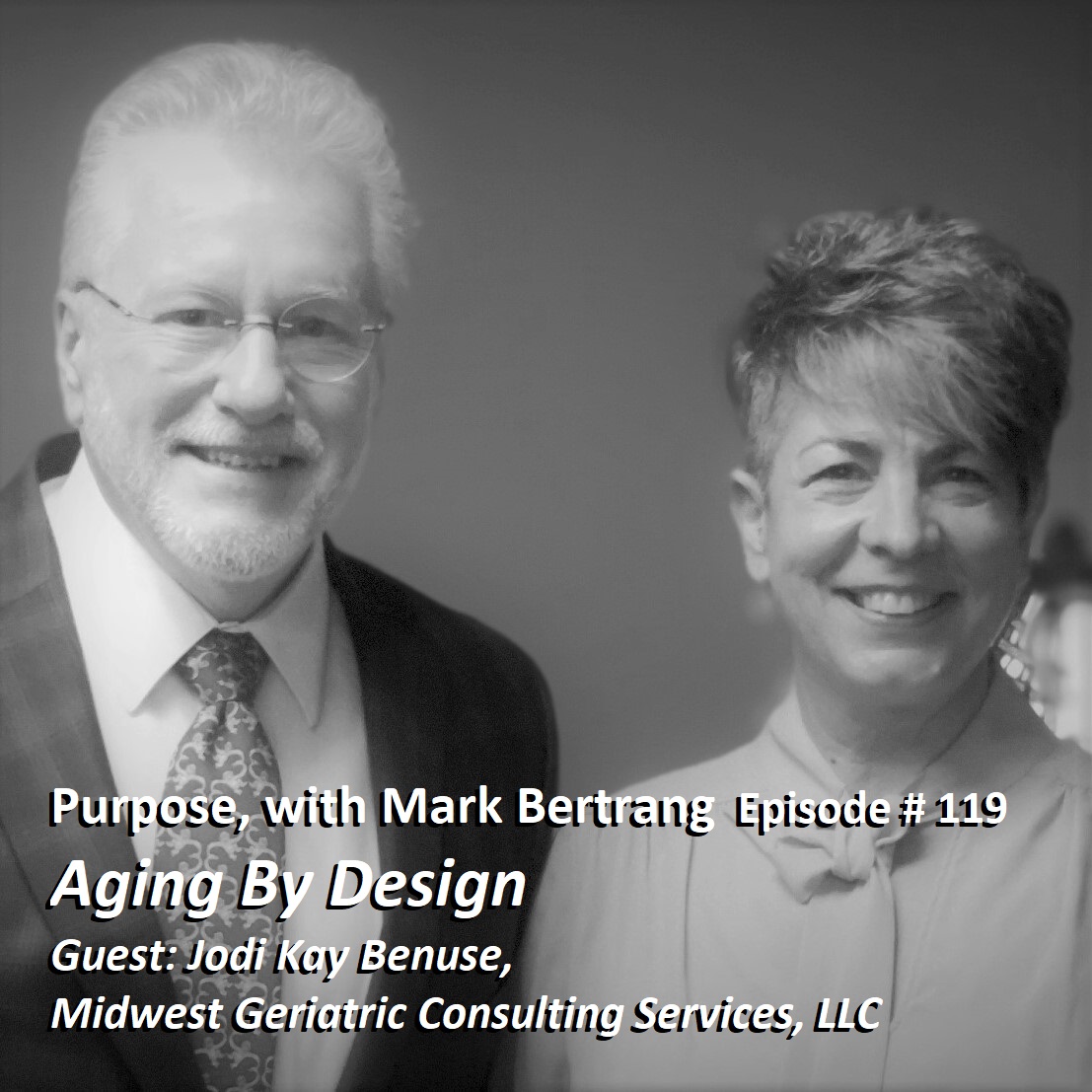 “Aging By Design” - Purpose with Mark Bertrang