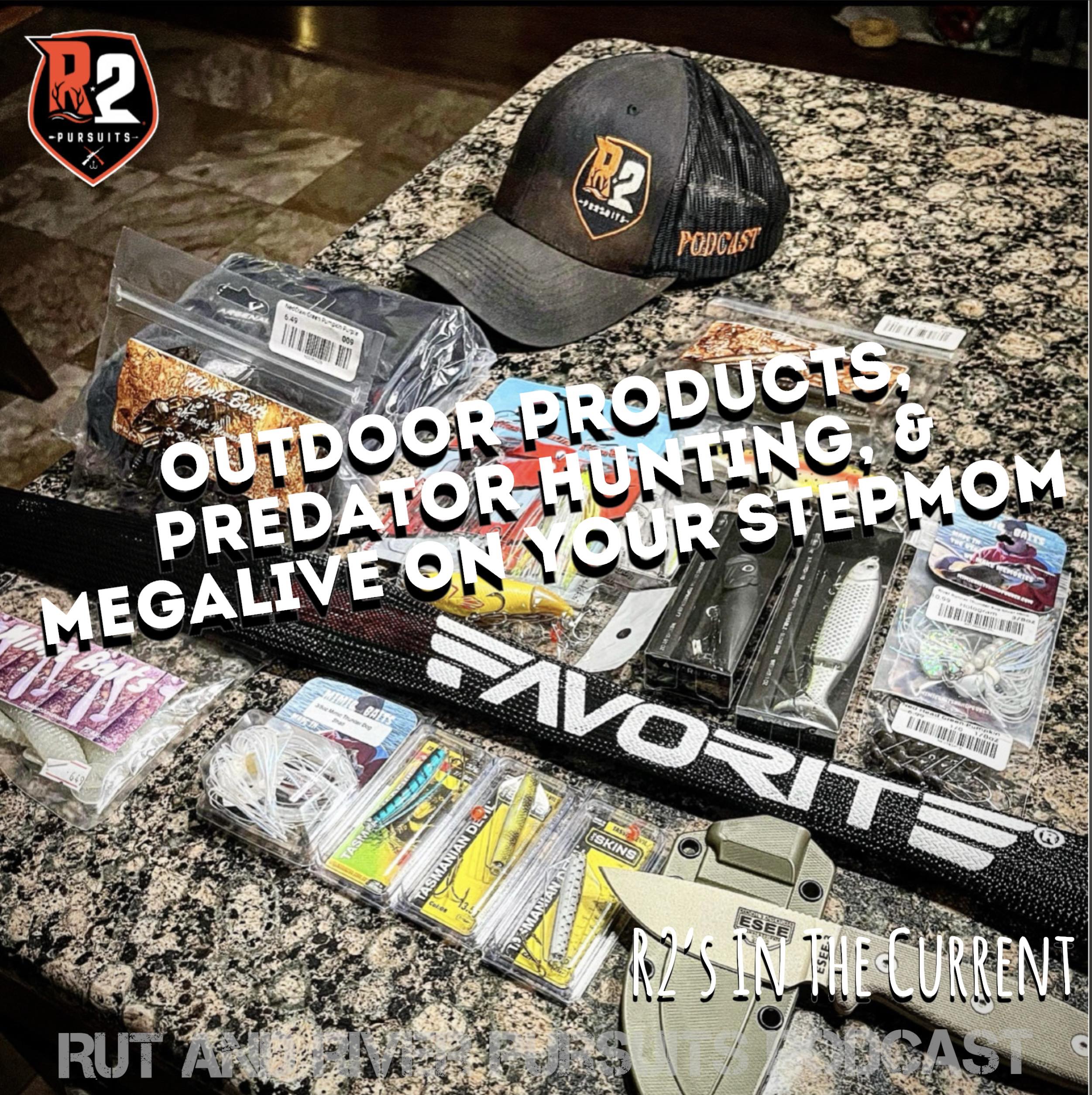 Outdoor Products, Predator Hunting, & MegaLive On Your Stepmom - R2's In The Current