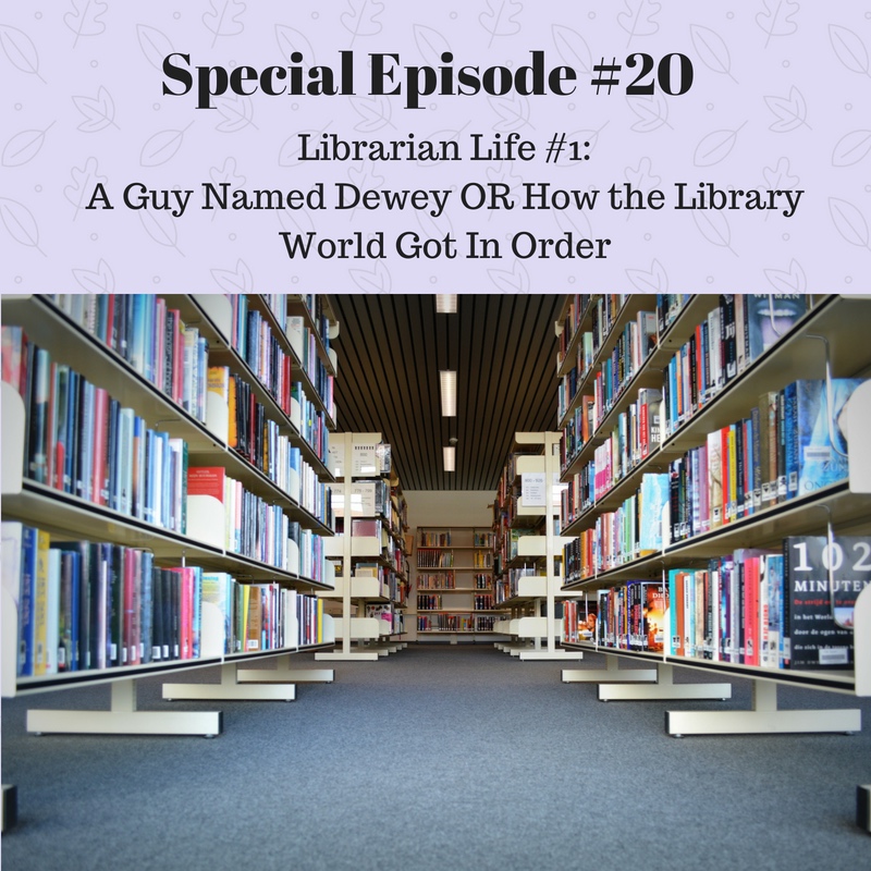 Special #20: Librarian Life #1: A Guy Named Dewey OR How the Library World Got In Order (and why it matters)