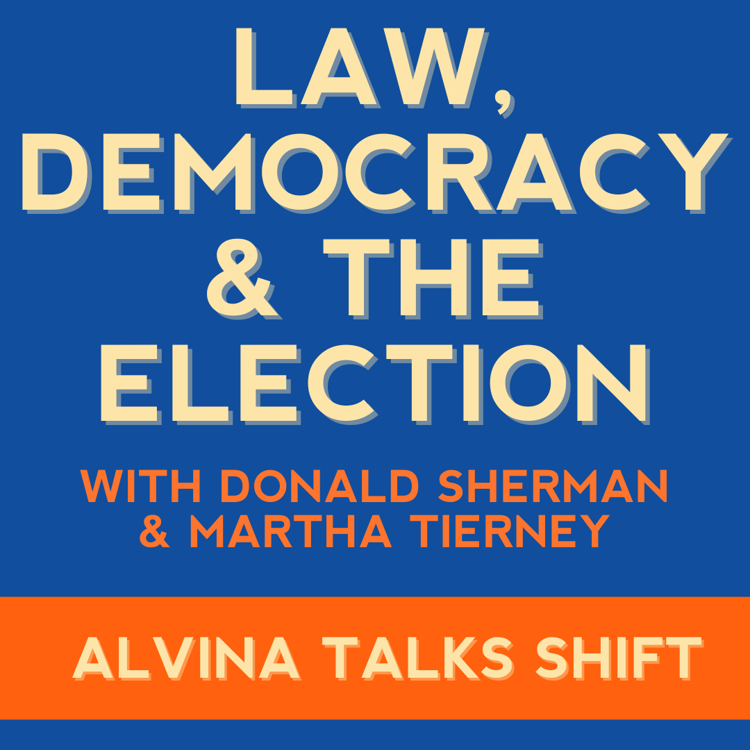 The Intersection of Law and Democracy with Donald Sherman and Martha Tierney | Part 2 The Intersection of Law and Democracy with Donald Sherman and Martha Tierney | Part 2