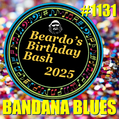 Bandana Blues #1131 - Beardo's Birthday Bash 2025