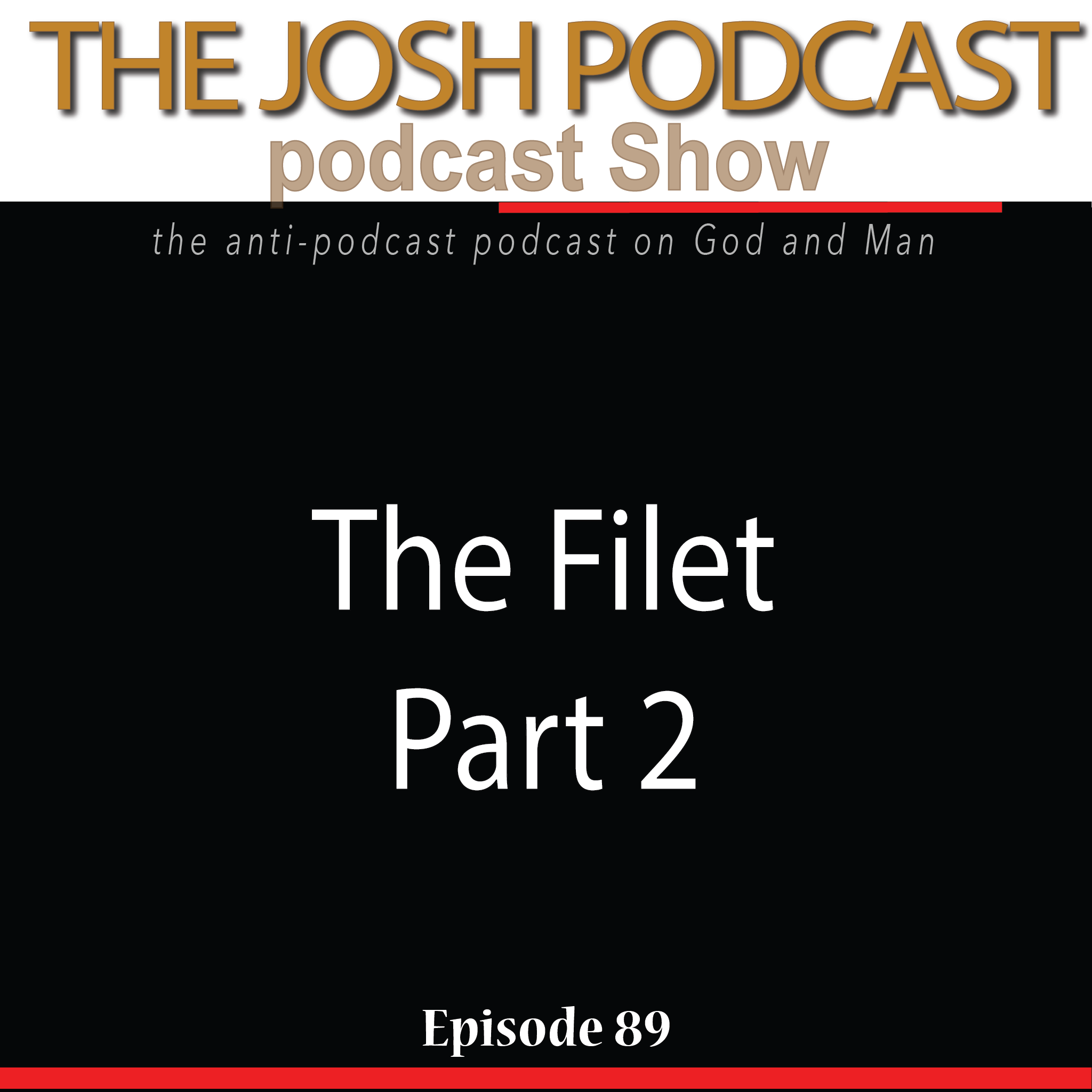 The Josh Podcast podcast Show: The Anti-Podcast podcast on God and Man
