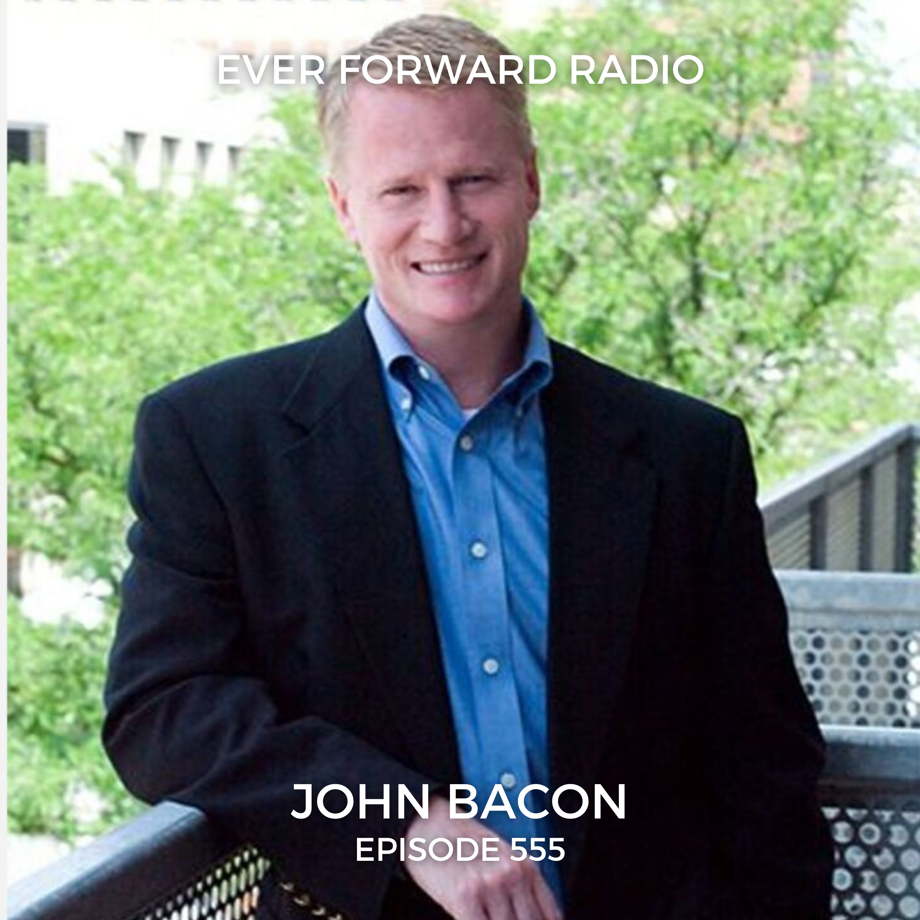 EFR 555: How to Lead Yourself and Even the Worst Teams (and Turn Them Into the Best) with John Bacon