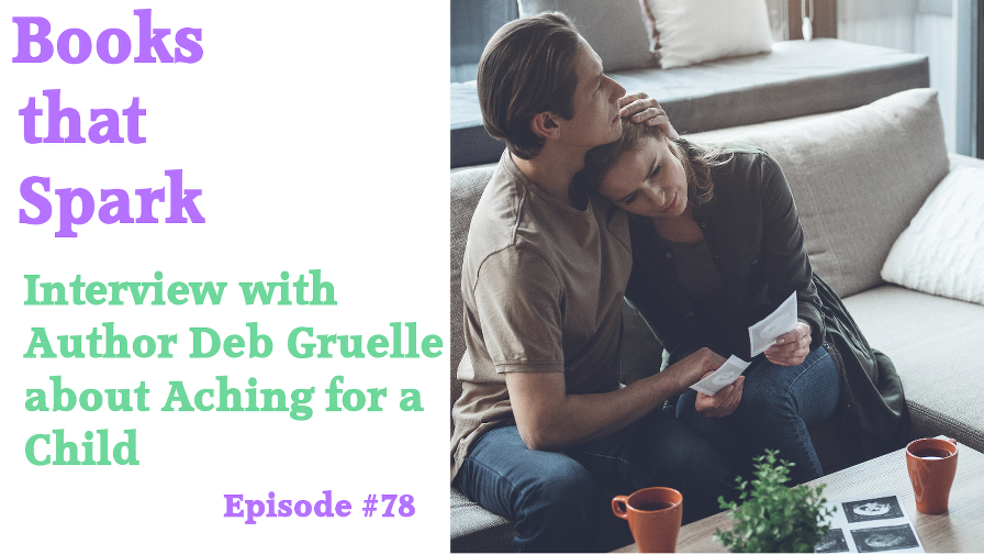 Episode 78-Deb Gruelle Interview: Aching for a Child