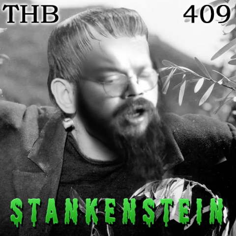 The Hate Bus Ep. 409: Stankenstein