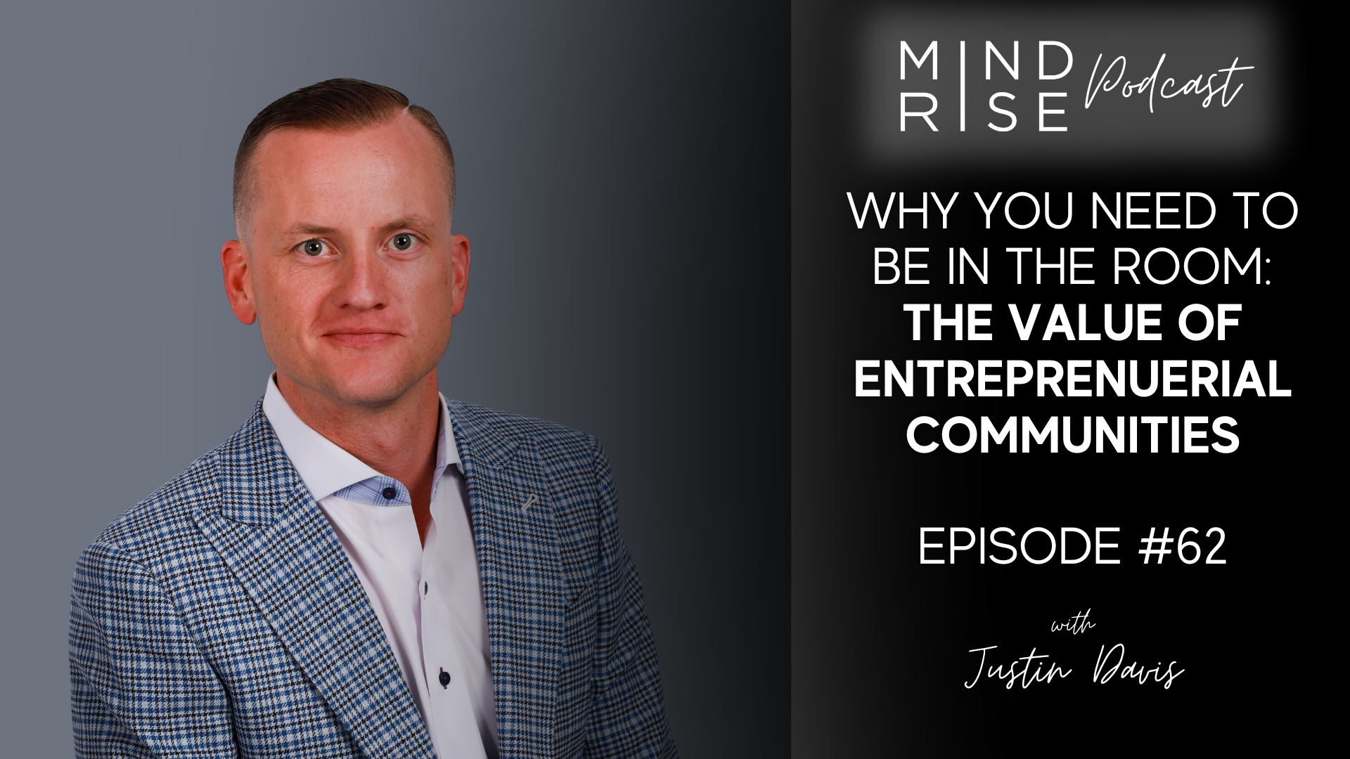 Why You Need to Be in The Room: The Value of Entrepreneurial Communities with Justin Davis
