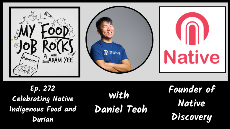 Ep. 272 - [Malaysia] Celebrating Native Indigenous Food and Durian with Daniel Teoh, Founder of Native Discovery