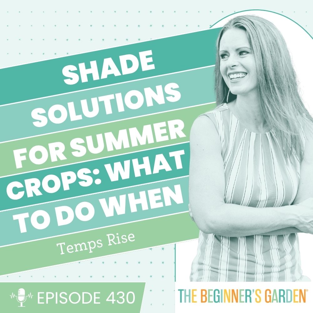 430 - Shade Solutions for Summer Crops: What to Try When Temps Spike