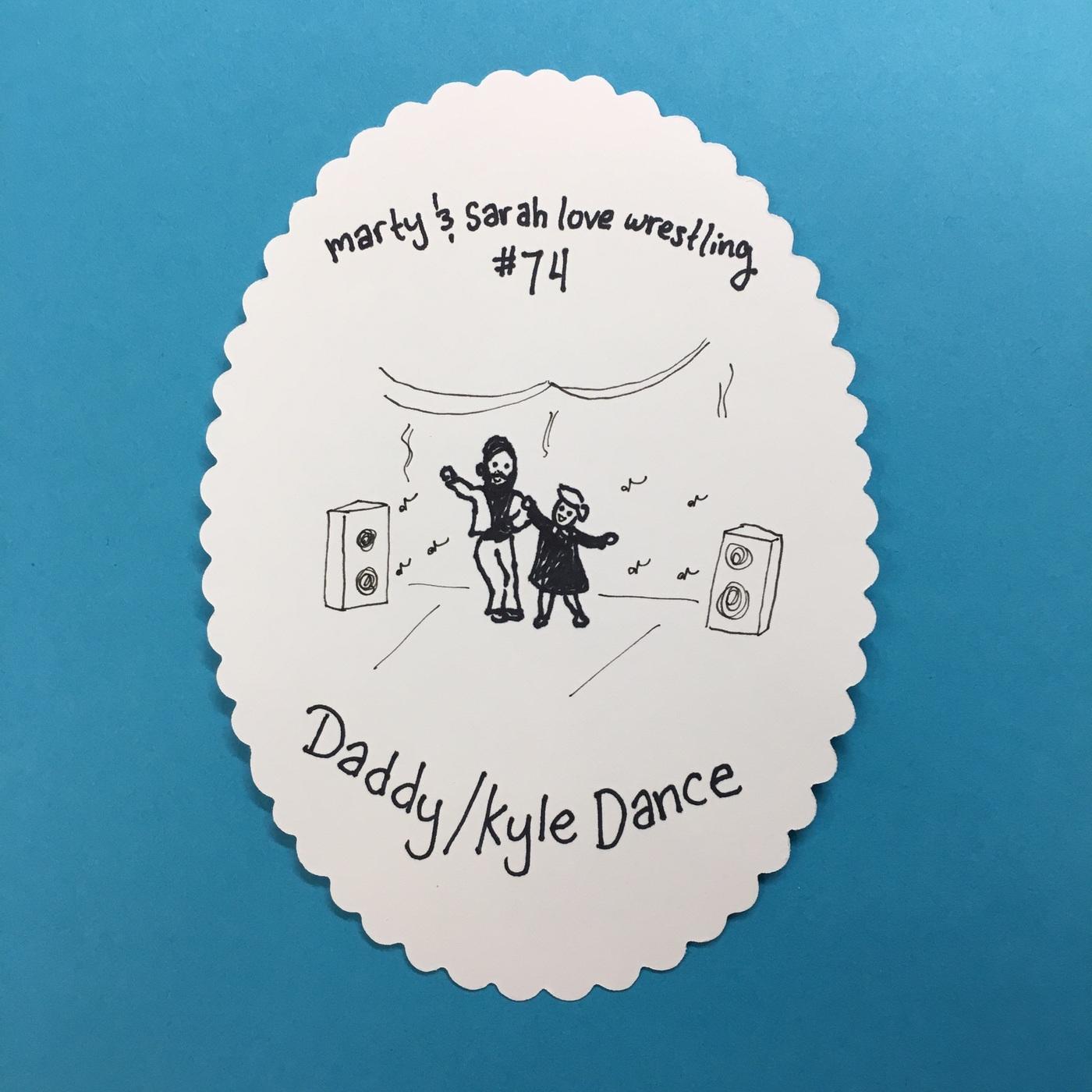 74: Episode 74: Daddy/Kyle Dance