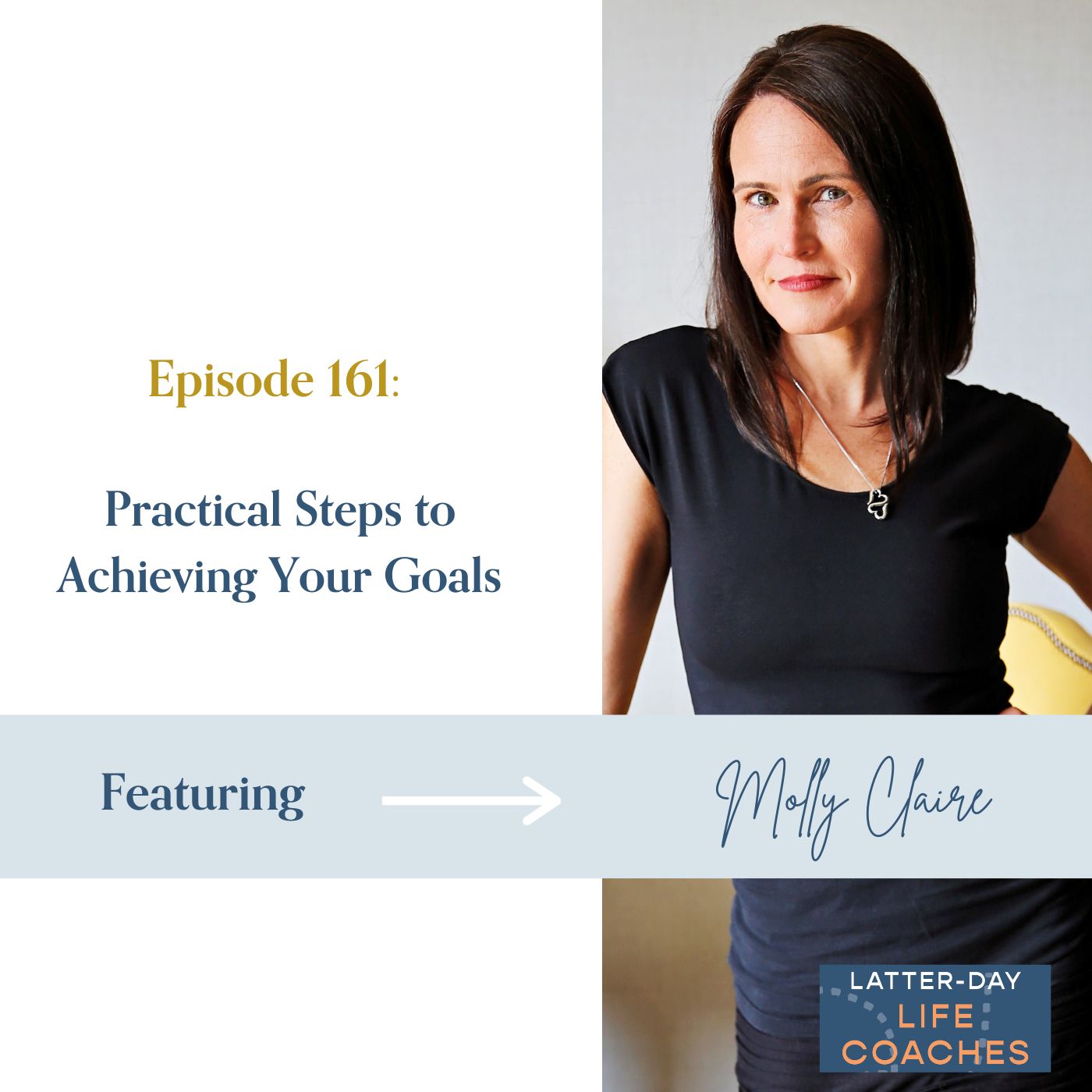 161. Practical Steps to Achieving Your Goals with Molly Claire
