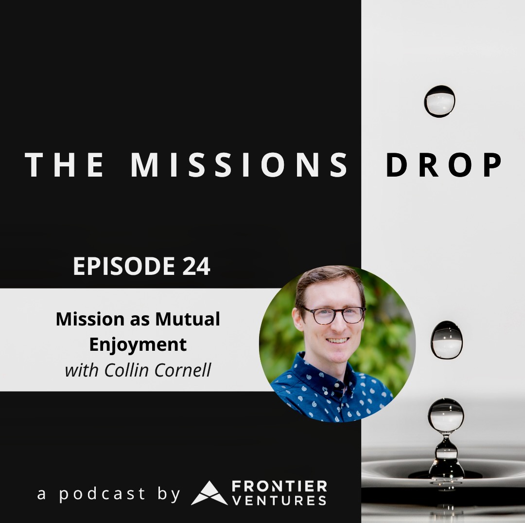 Mission as Mutual Enjoyment with Collin Cornell thumbnail