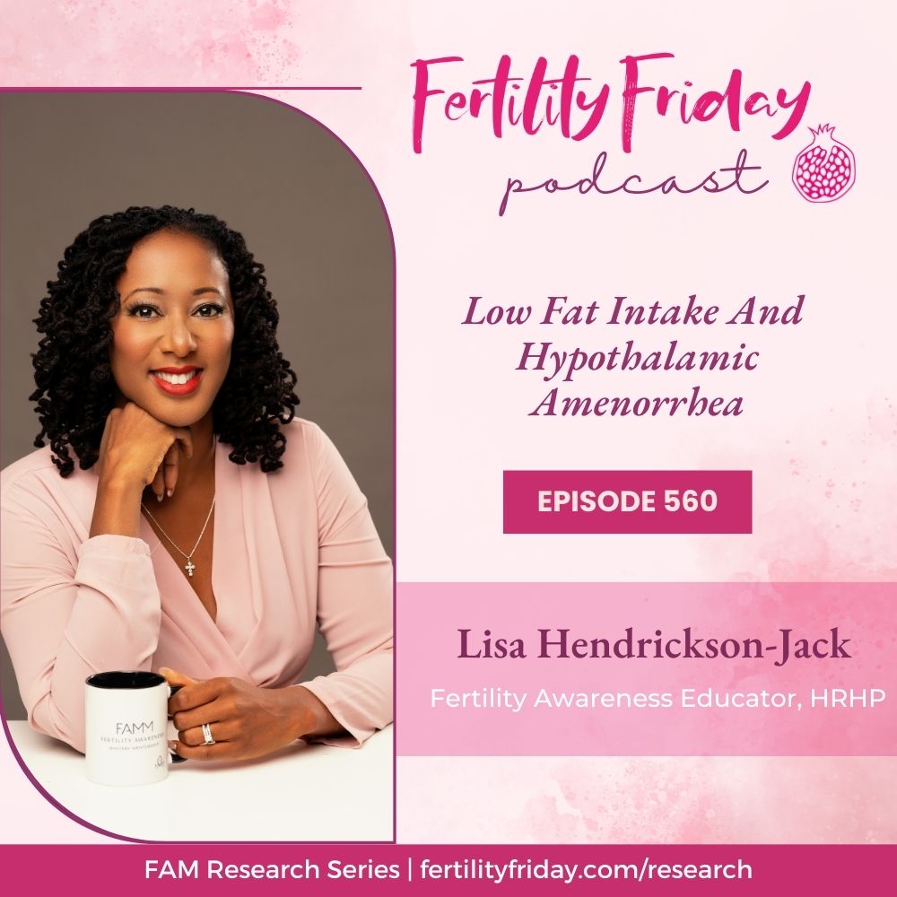 FFP 560 | Missing Period? | Low Fat Intake And Hypothalamic Amenorrhea (HA) | FAMM Research Series