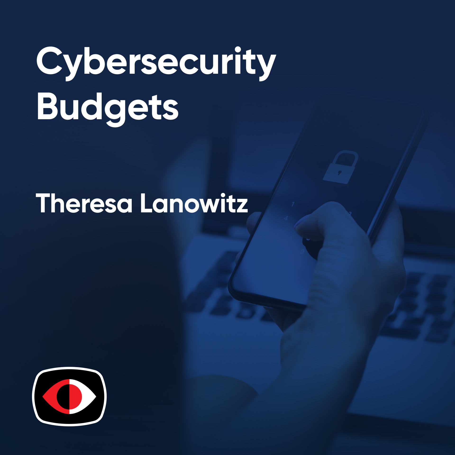 cover of episode Cybersecurity Budgets: the Journey from Reactive to Proactive - Todd Thiemann, Theresa Lanowitz - ESW #383