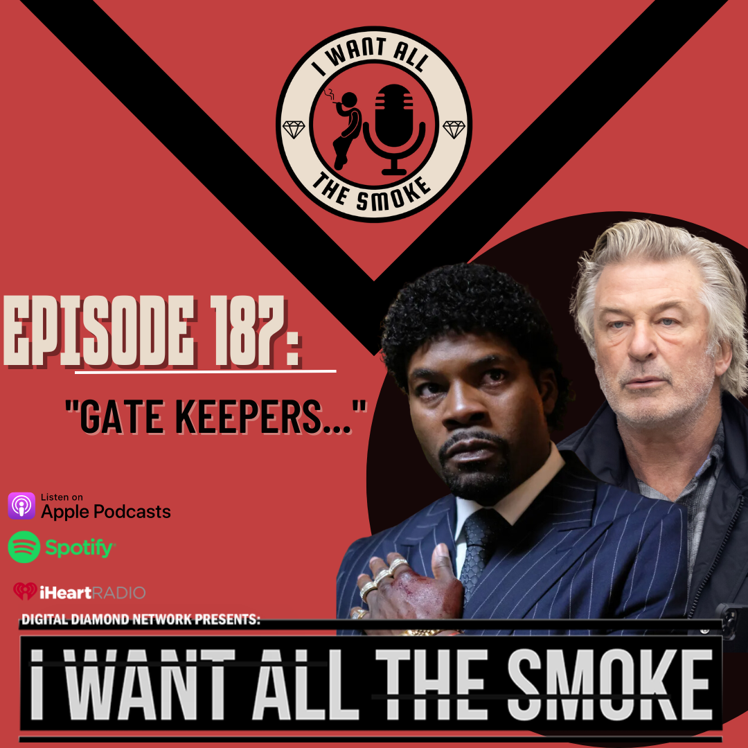 Episode 187 | “Gate Keepers…”