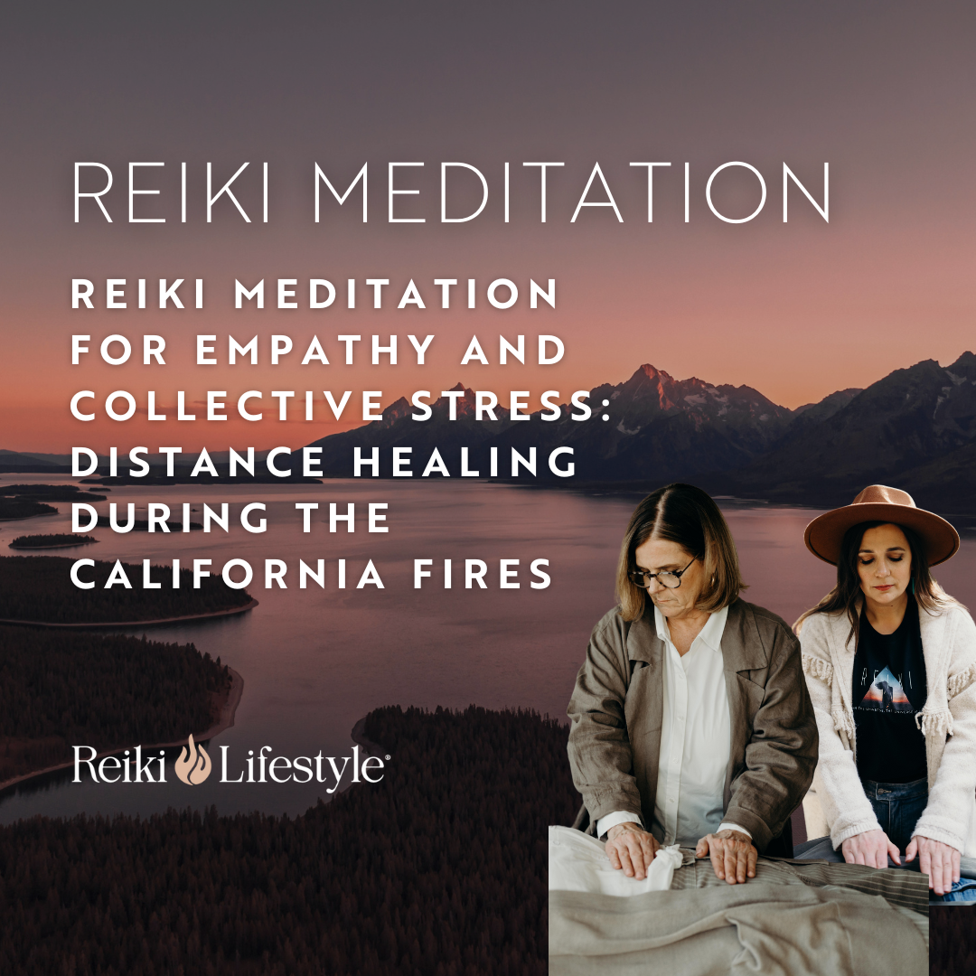 "Reiki Meditation for Empathy and Collective Stress: Distance Healing During the California Fires."