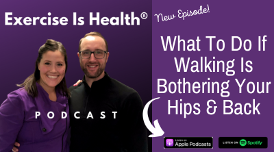 E316 - What To Do If Walking Is Bothering Your Hips & Back
