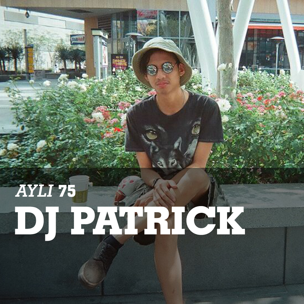 AYLI Podcast #75 - DJ Patrick