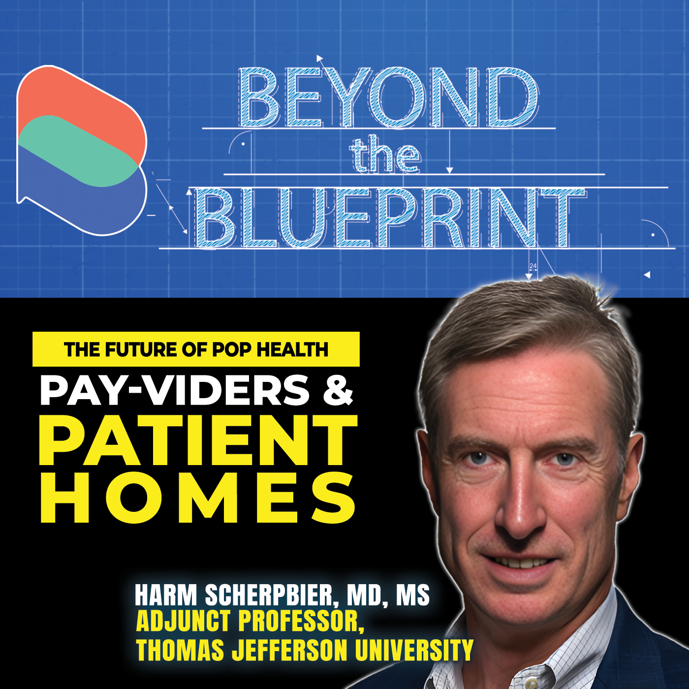 EP15 The Future of Population Health: Pay-viders and Patient Homes (Harm Scherpbier, MD, MS)