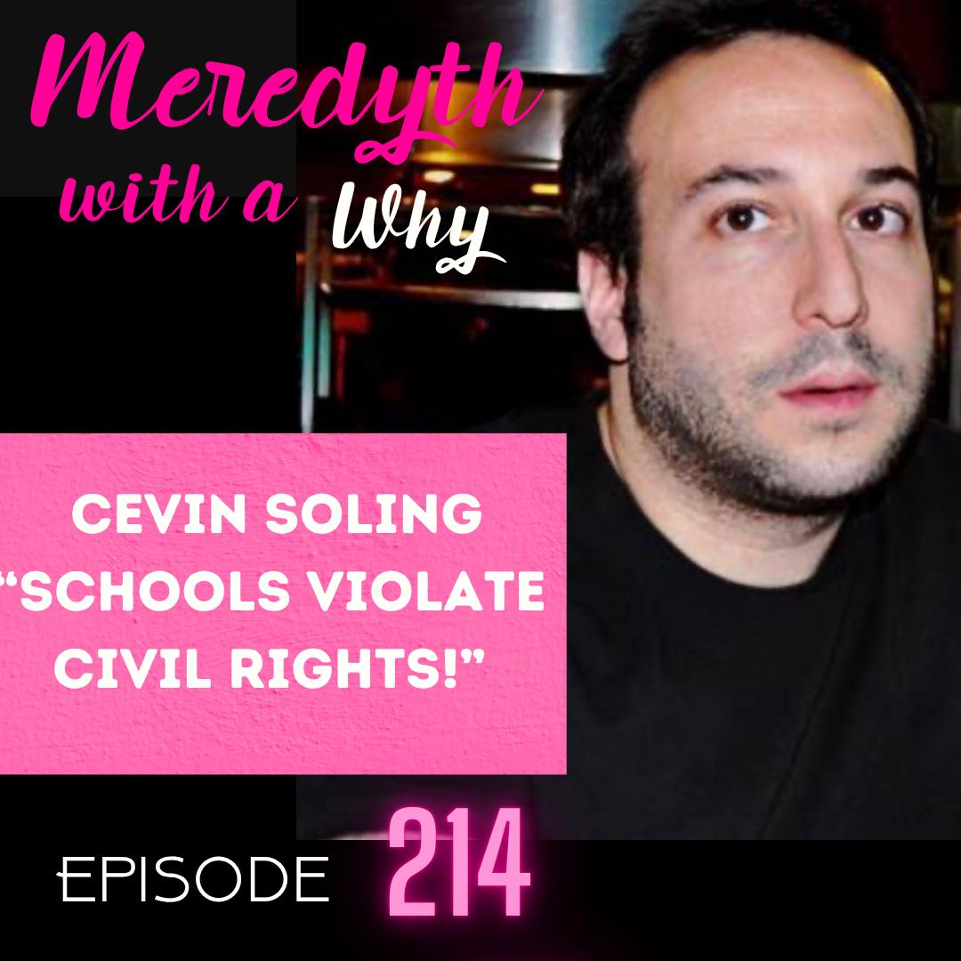 214: Cevin Soling: "Schools Violate Civil Rights!"