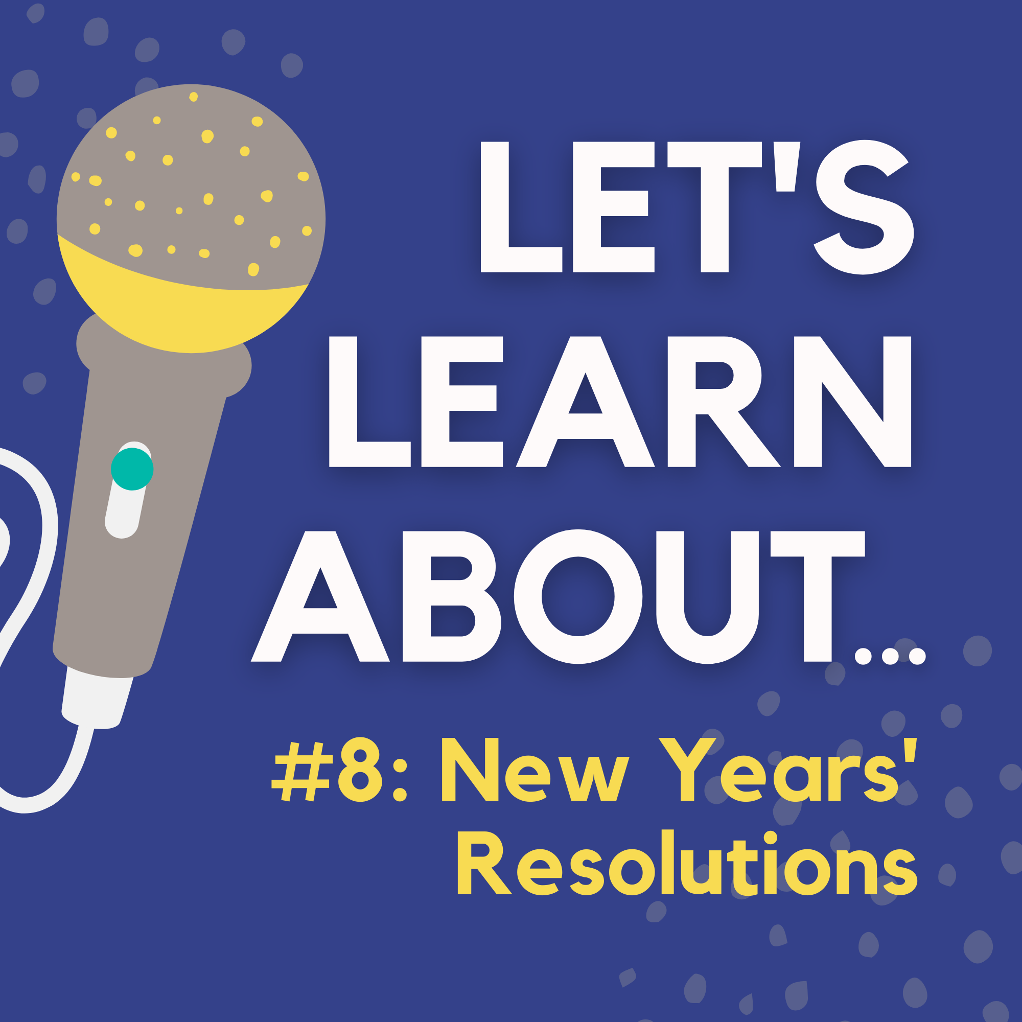 #08 - New Year's Resolutions: Why We Set Them & How to Achieve Them