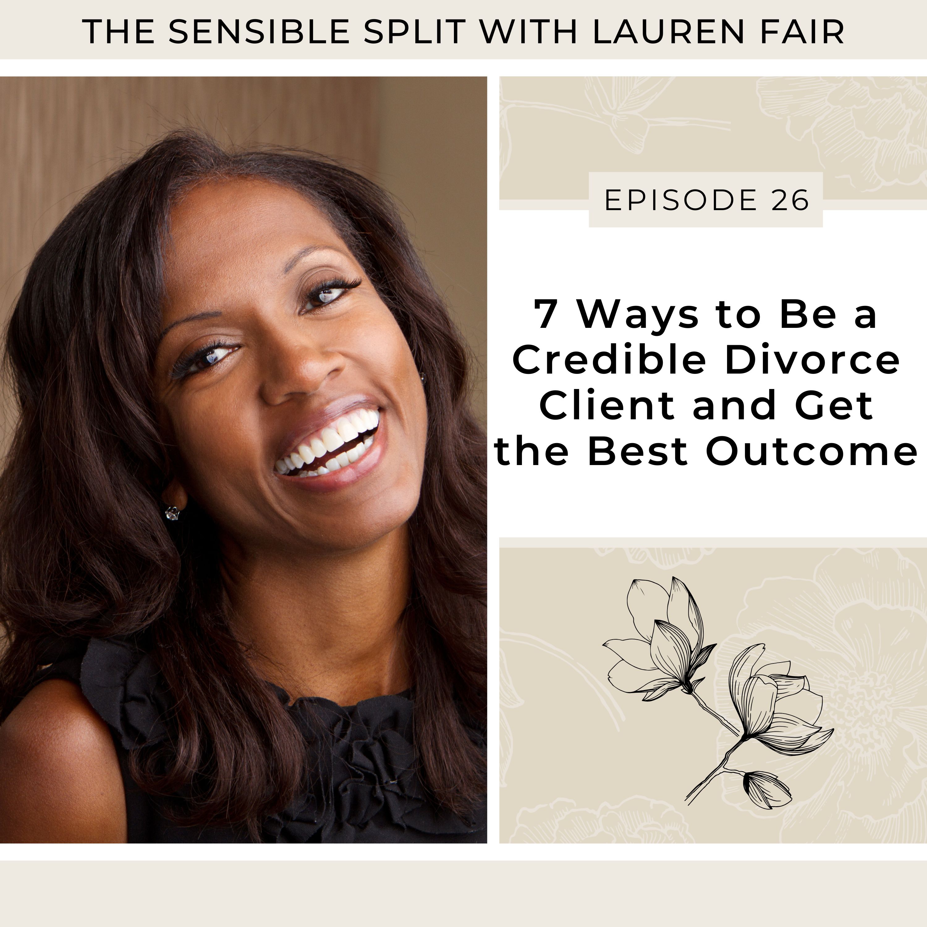 26. 7 Ways to Be a Credible Divorce Client and Get the Best Outcome