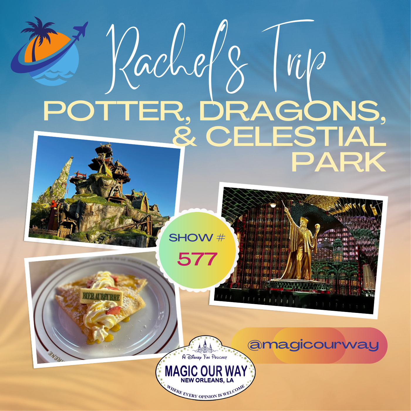cover of episode Rachel’s Trip to Epic Universe: Potter, Dragons, & Celestial Park - MOW #577