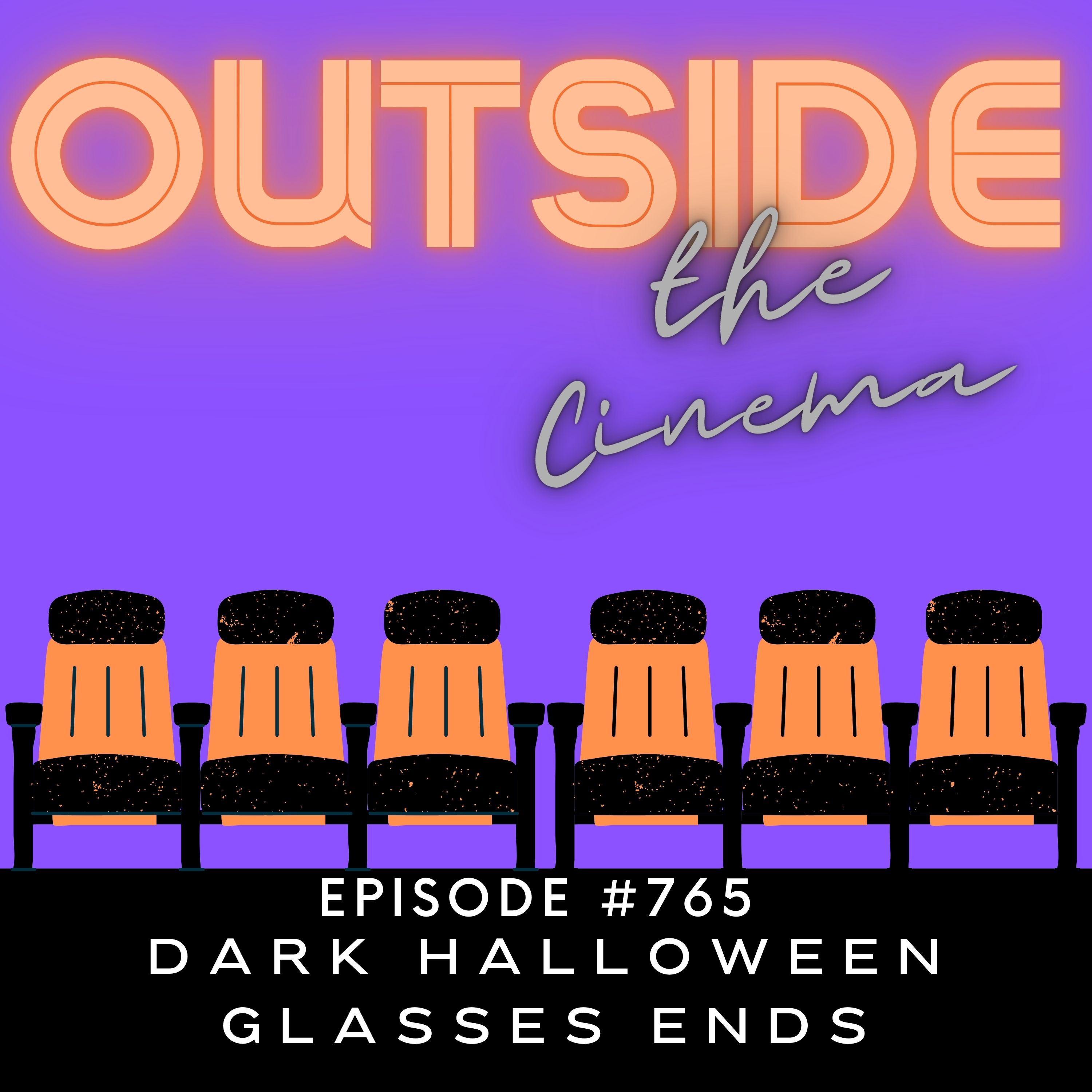 Episode 765 Dark Halloween Glasses Ends