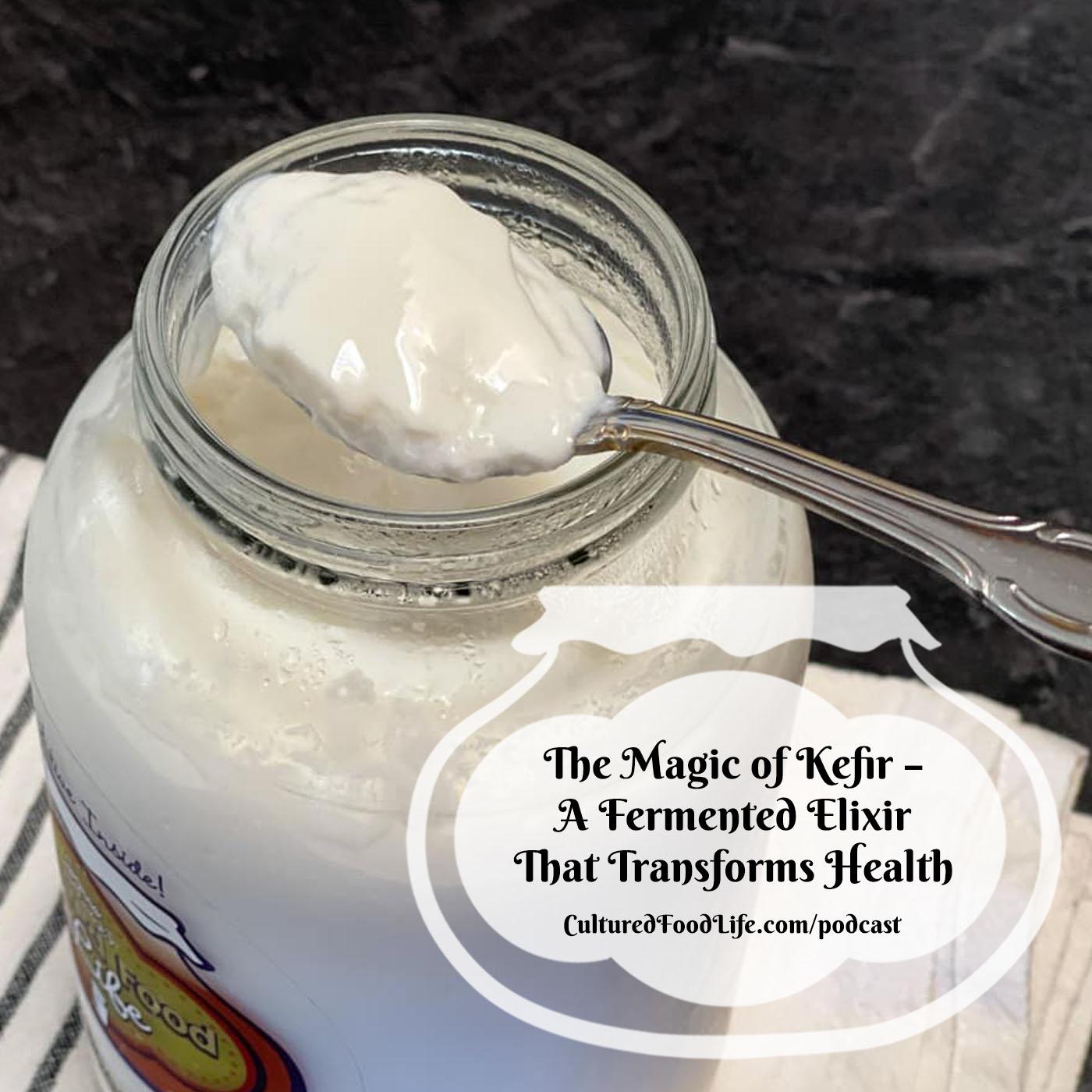 Episode 321: The Magic of Kefir – A Fermented Elixir That Transforms Health