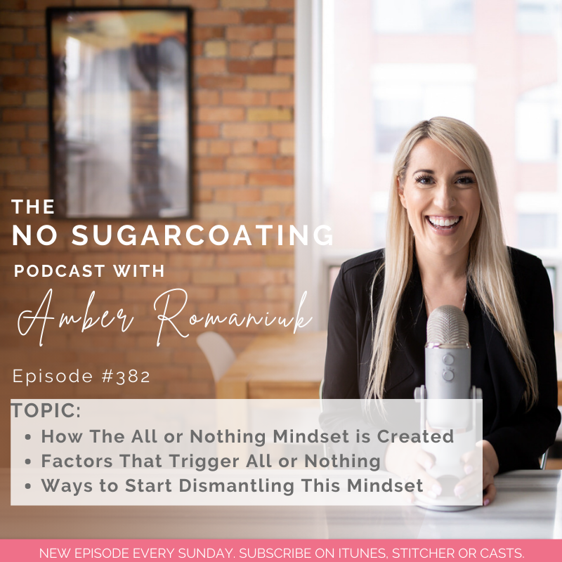 #382 How the All or Nothing Mindset is Created, Factors That Trigger All or Nothing, and Ways to Start Dismantling This Mindset