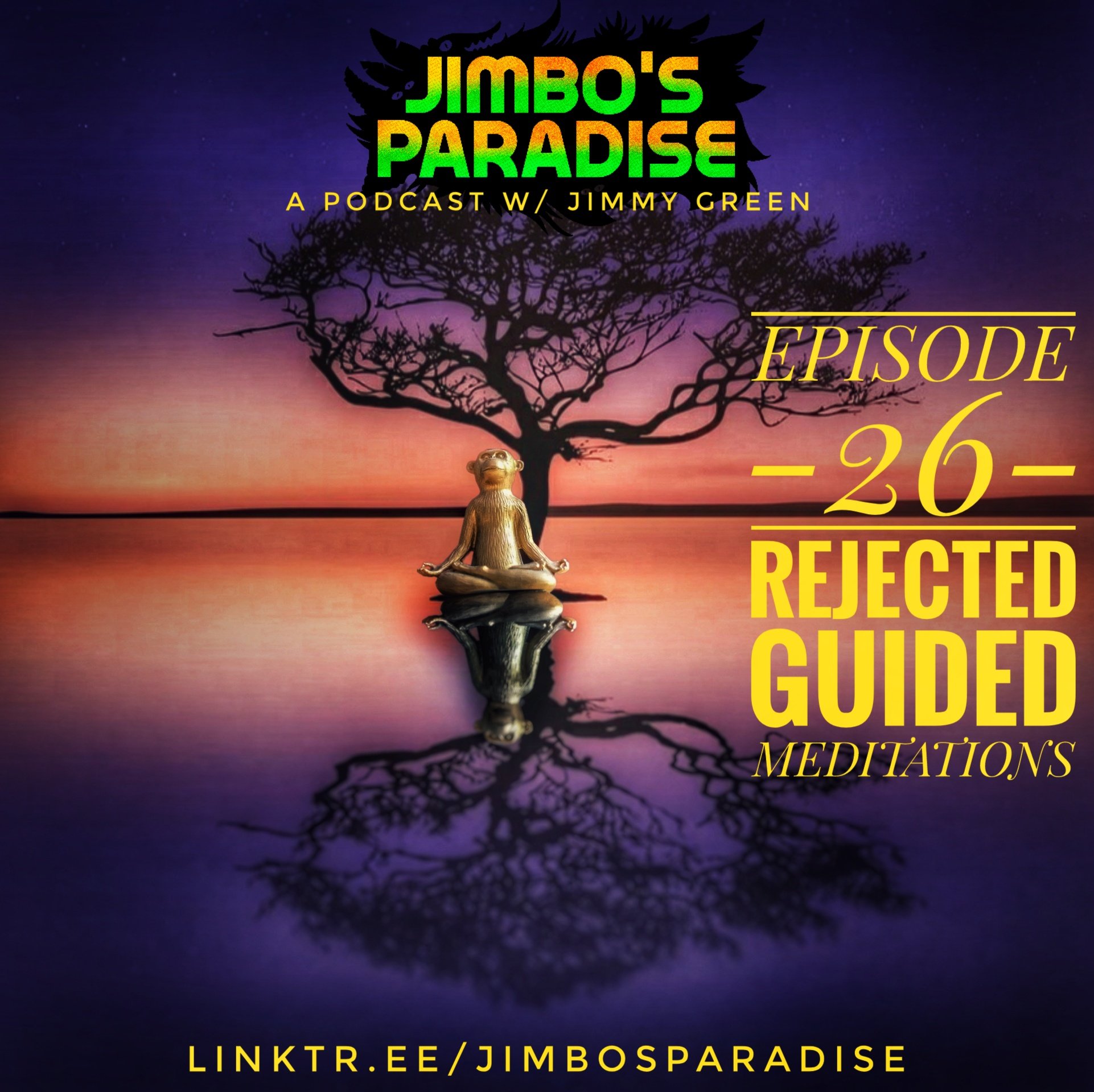 EPISODE 26 - REJECTED GUIDED MEDITATIONS