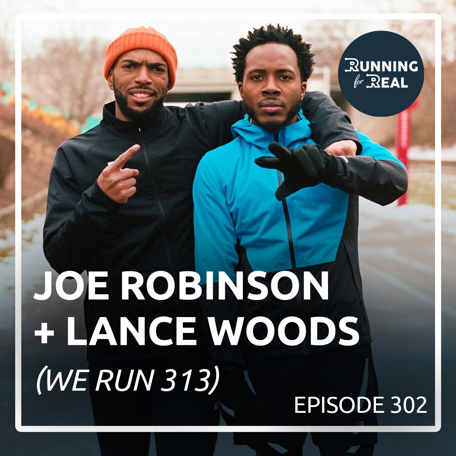 Joe Robinson and Lance Woods (We Run 313) - R4R 302