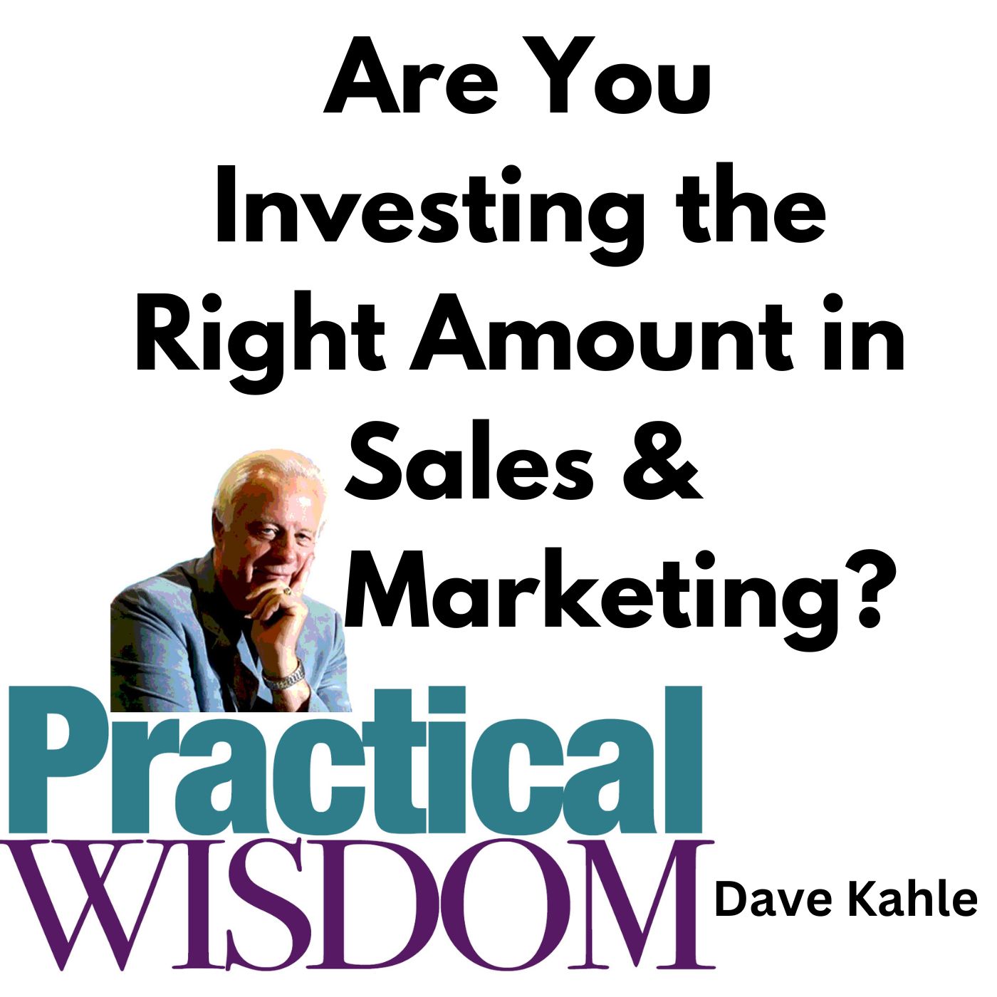 Practical Wisdom from Kahle Way Sales Systems
