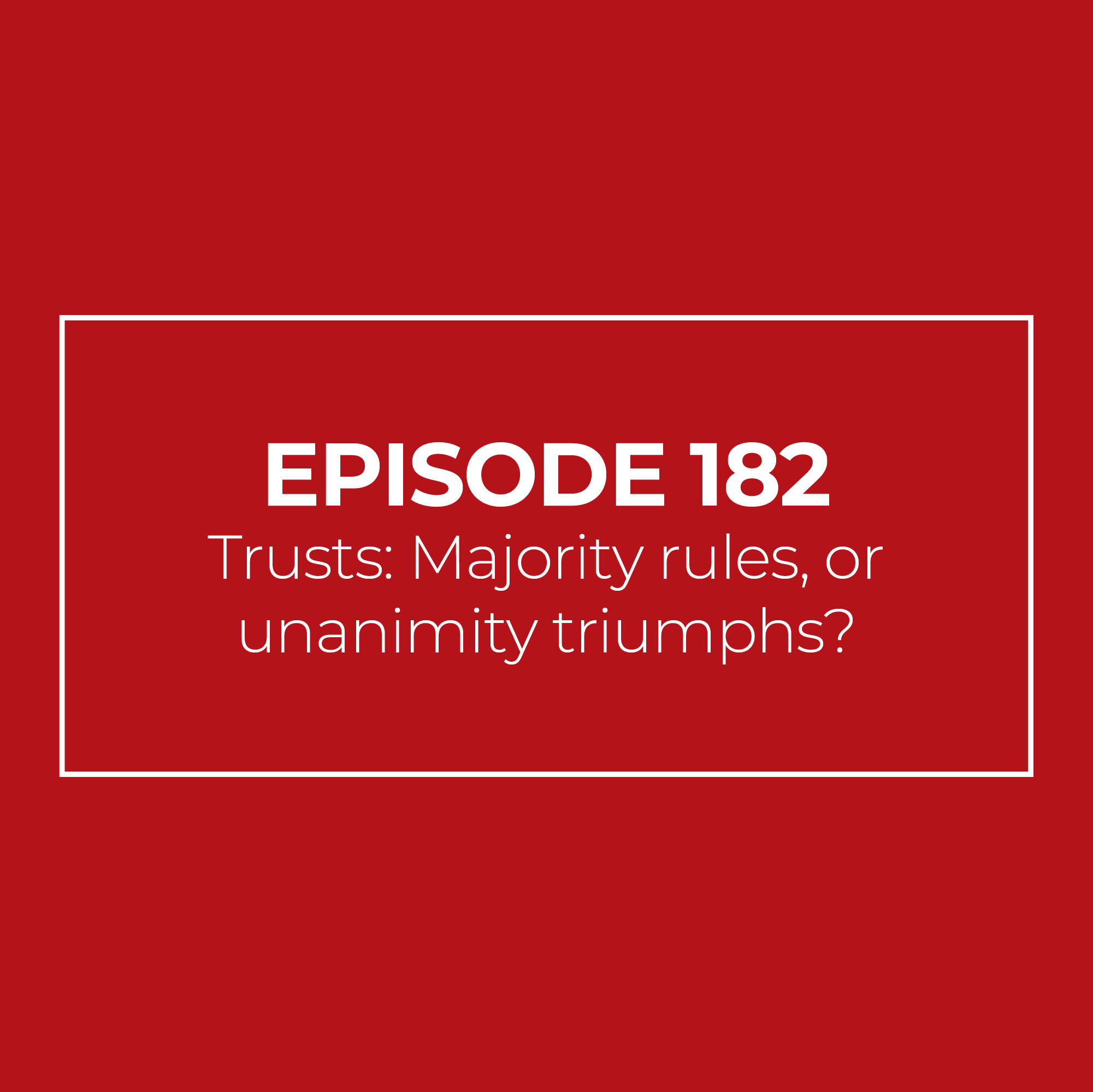 Trusts Majority rules, or unanimity triumphs?