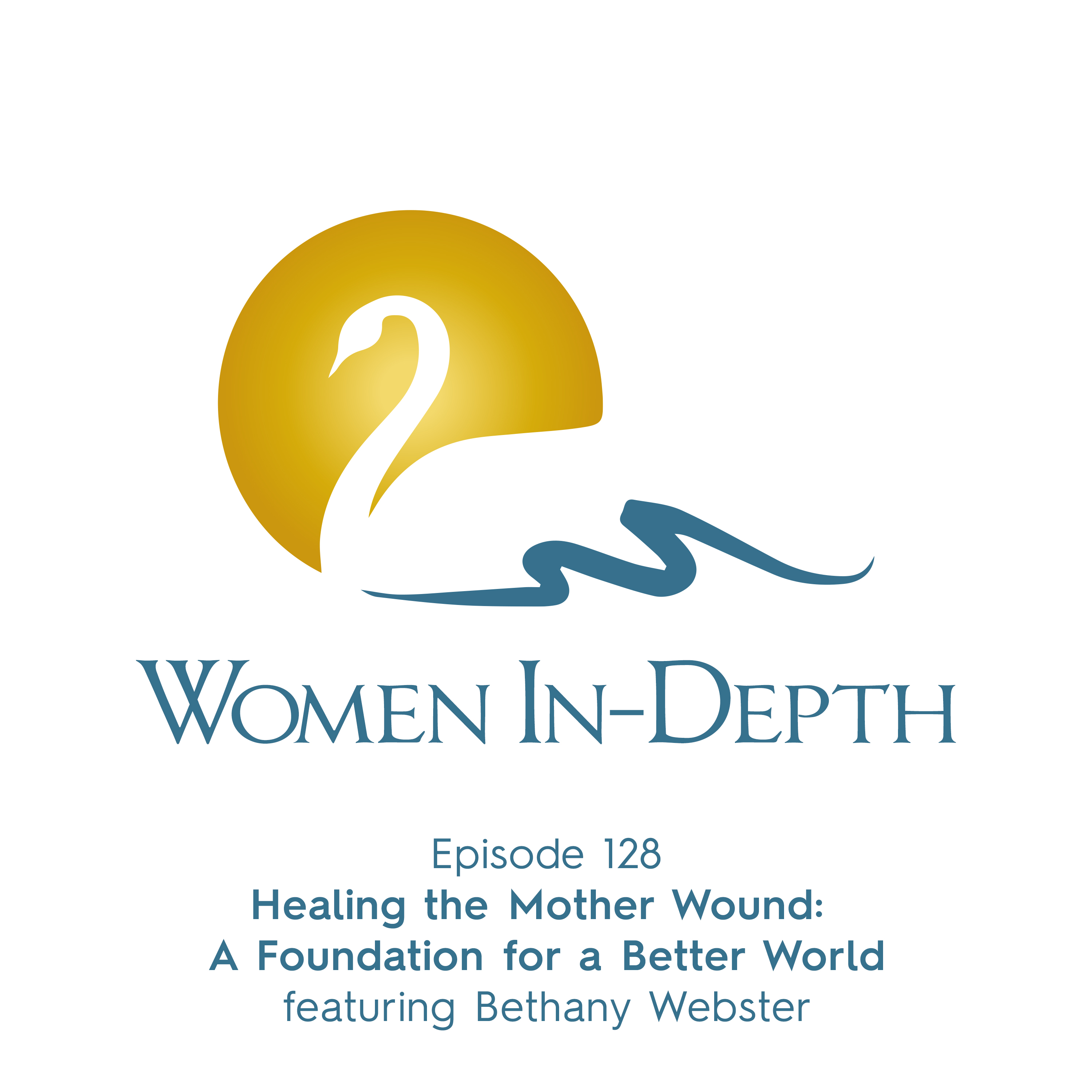 128: Healing the Mother Wound: A Foundation for a Better World