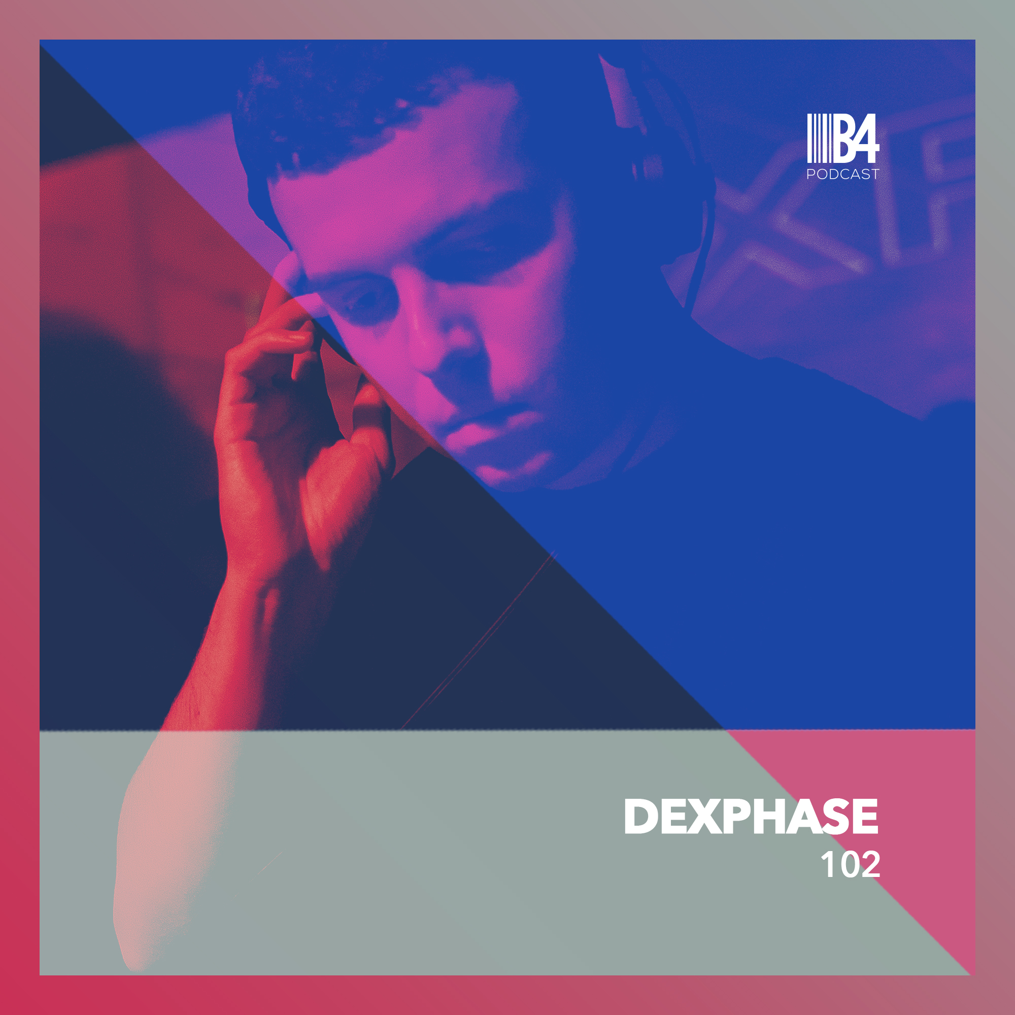 Dexphase - B4 The Podcast 102