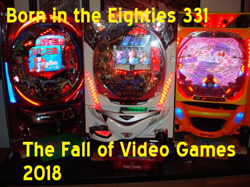 Born in the Eighties 331: The Fall of Video Games 2018