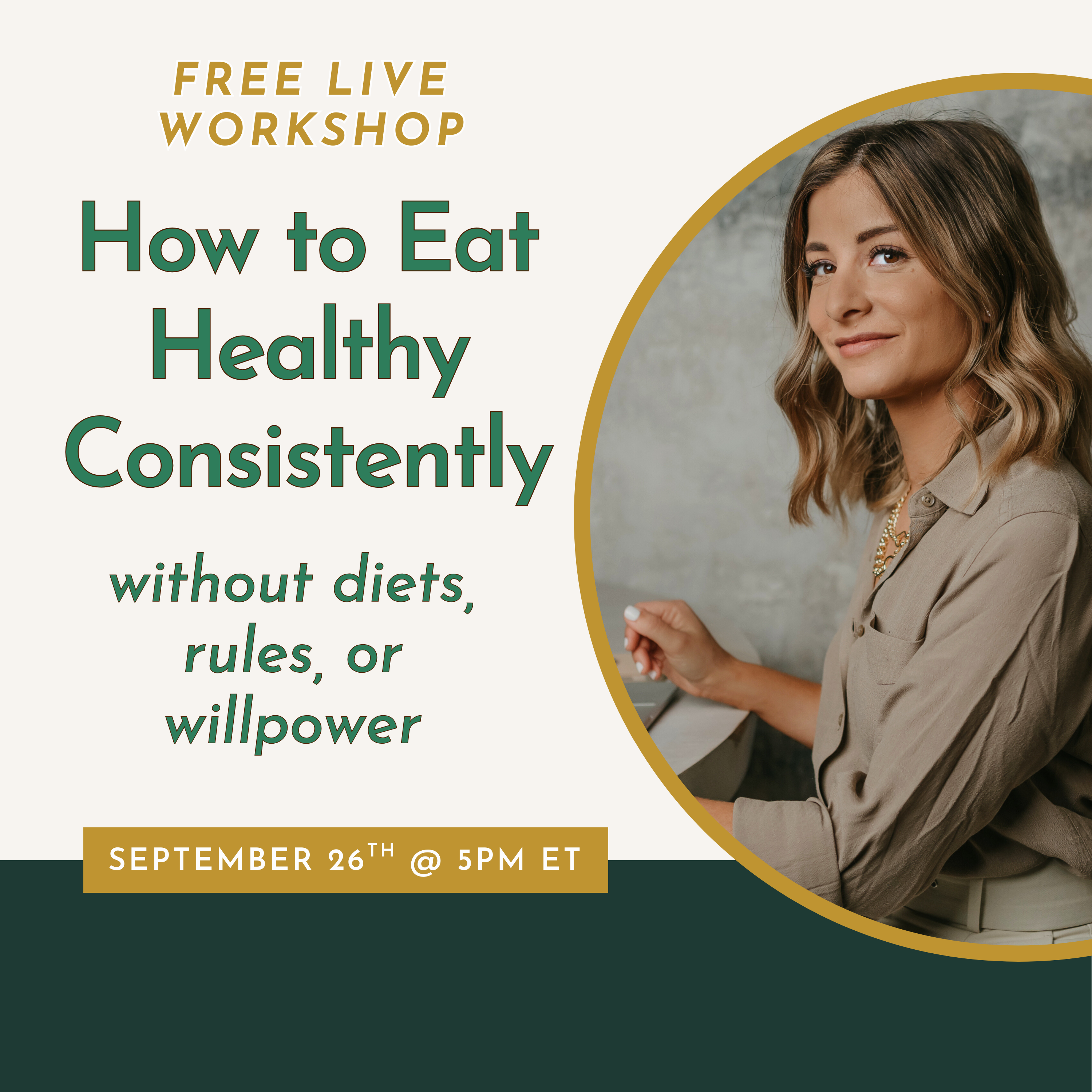 FREE LIVE WORKSHOP: How to Eat Healthy Consistently {Friday, September 26th @ 5PM ET}