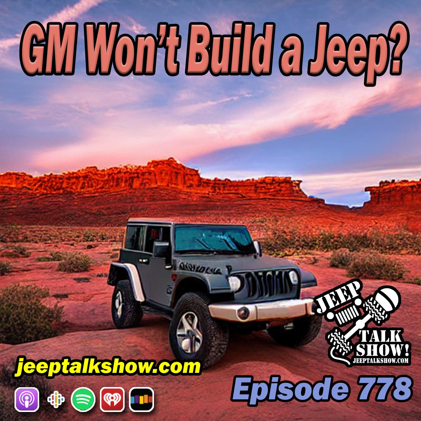 Episode 778 - GM Won't Build a Jeep?