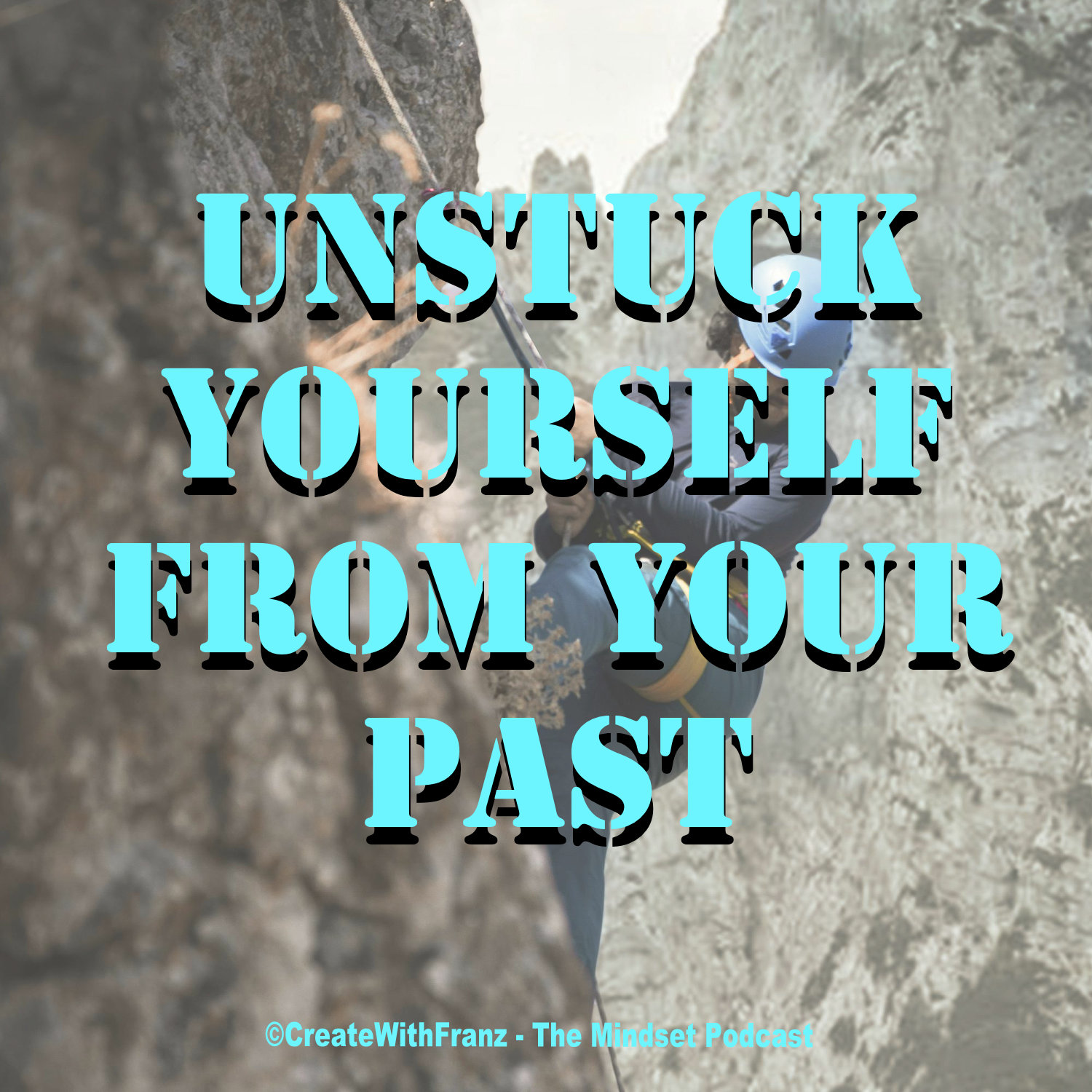 Unstuck Yourself: From Past Hurts to Present Power