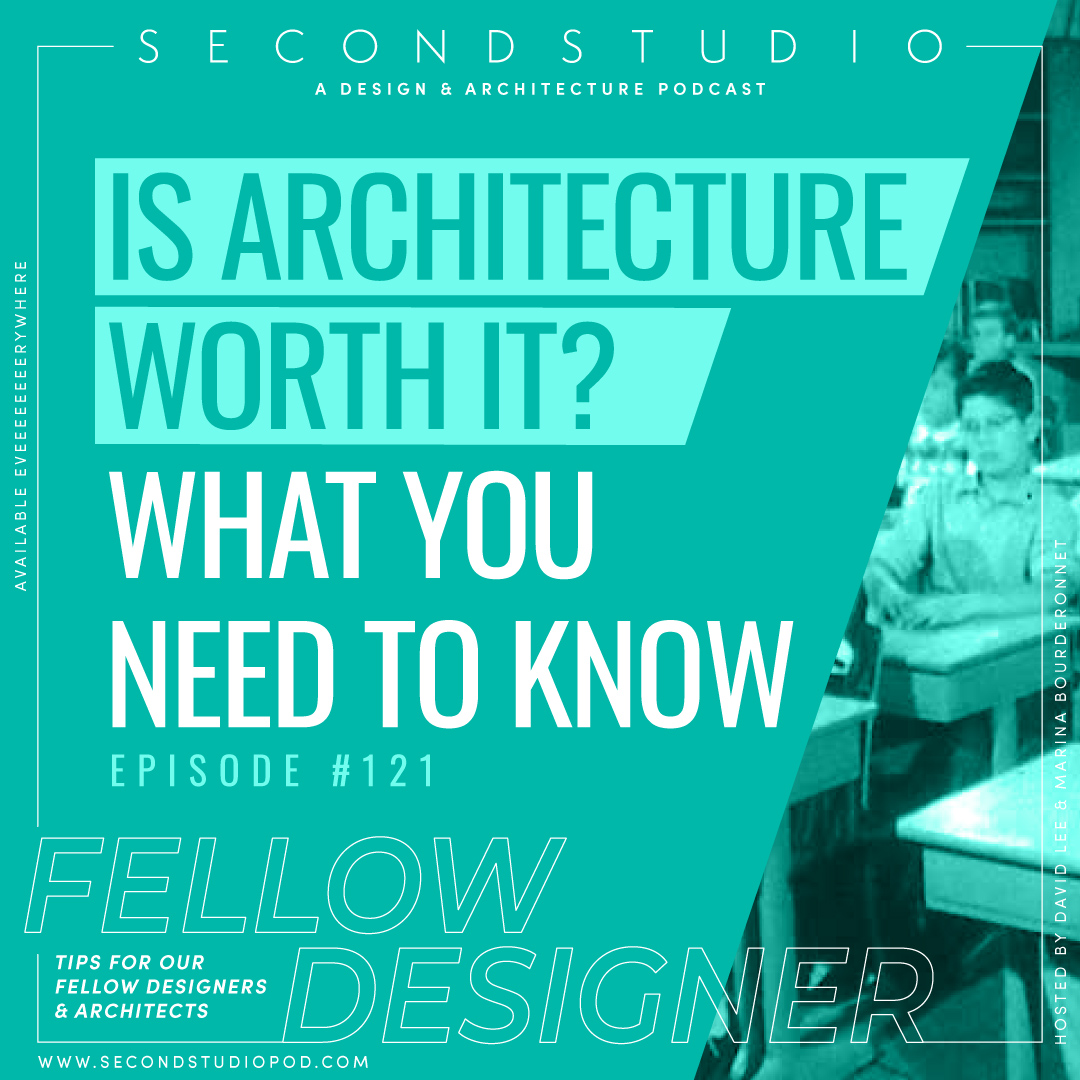 #121 - Is Architecture 'Worth It'? Questions for Aspiring Architects and Hard Truths About the Profession