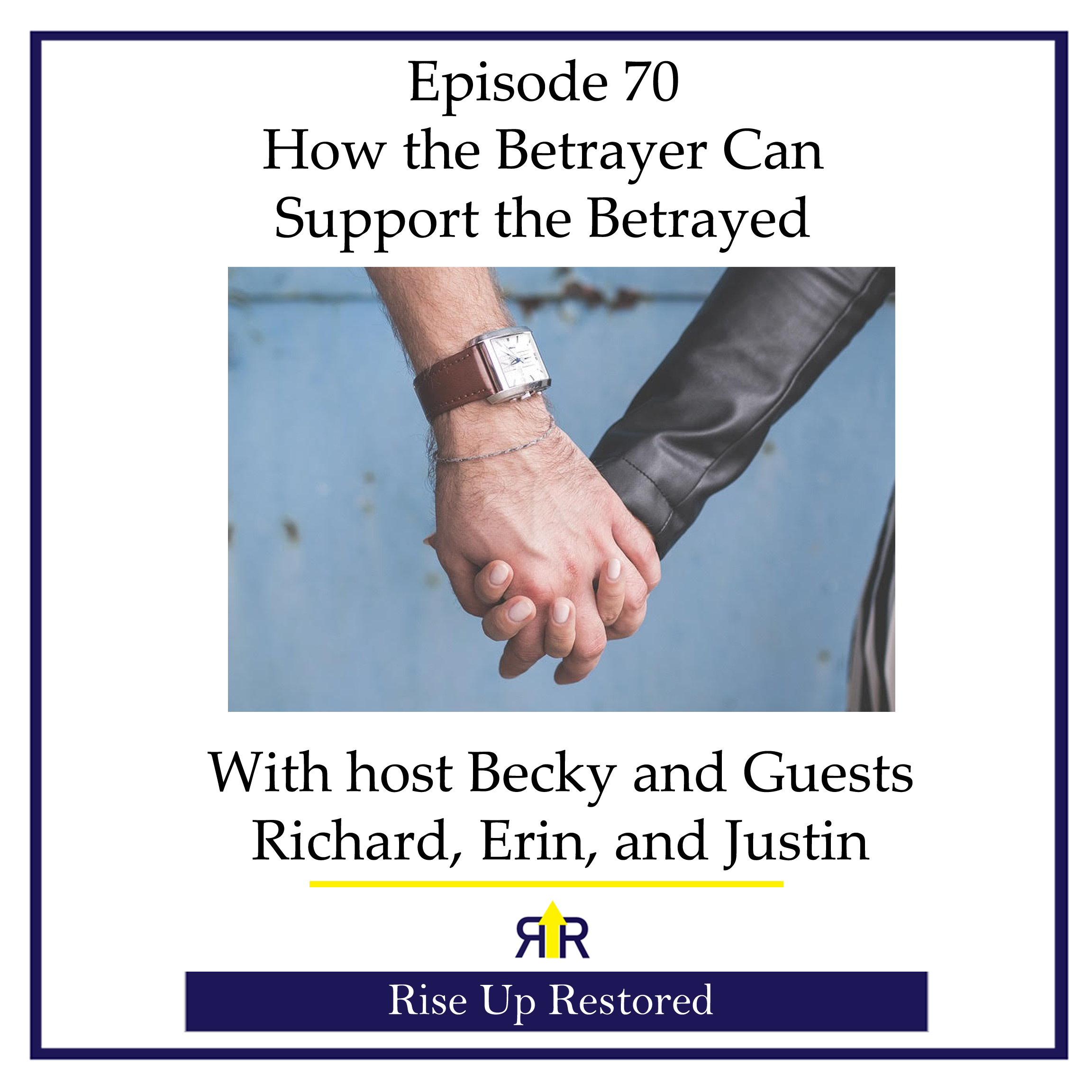 Ep. 70- How the Betrayer Can Support the Betrayed