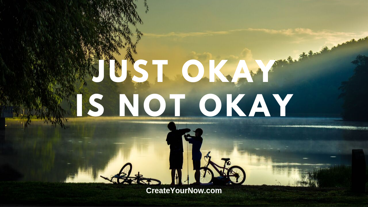 1714 Just Okay Is Not Okay